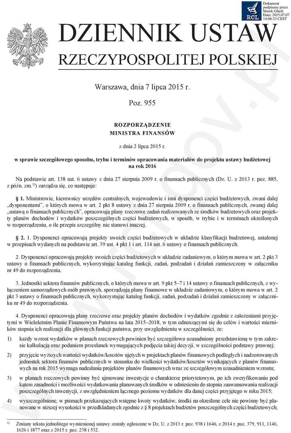 o finansach publicznych (Dz. U. z 2013 r. poz. 885, z późn. zm. 1) ) zarządza się, co następuje: 1.