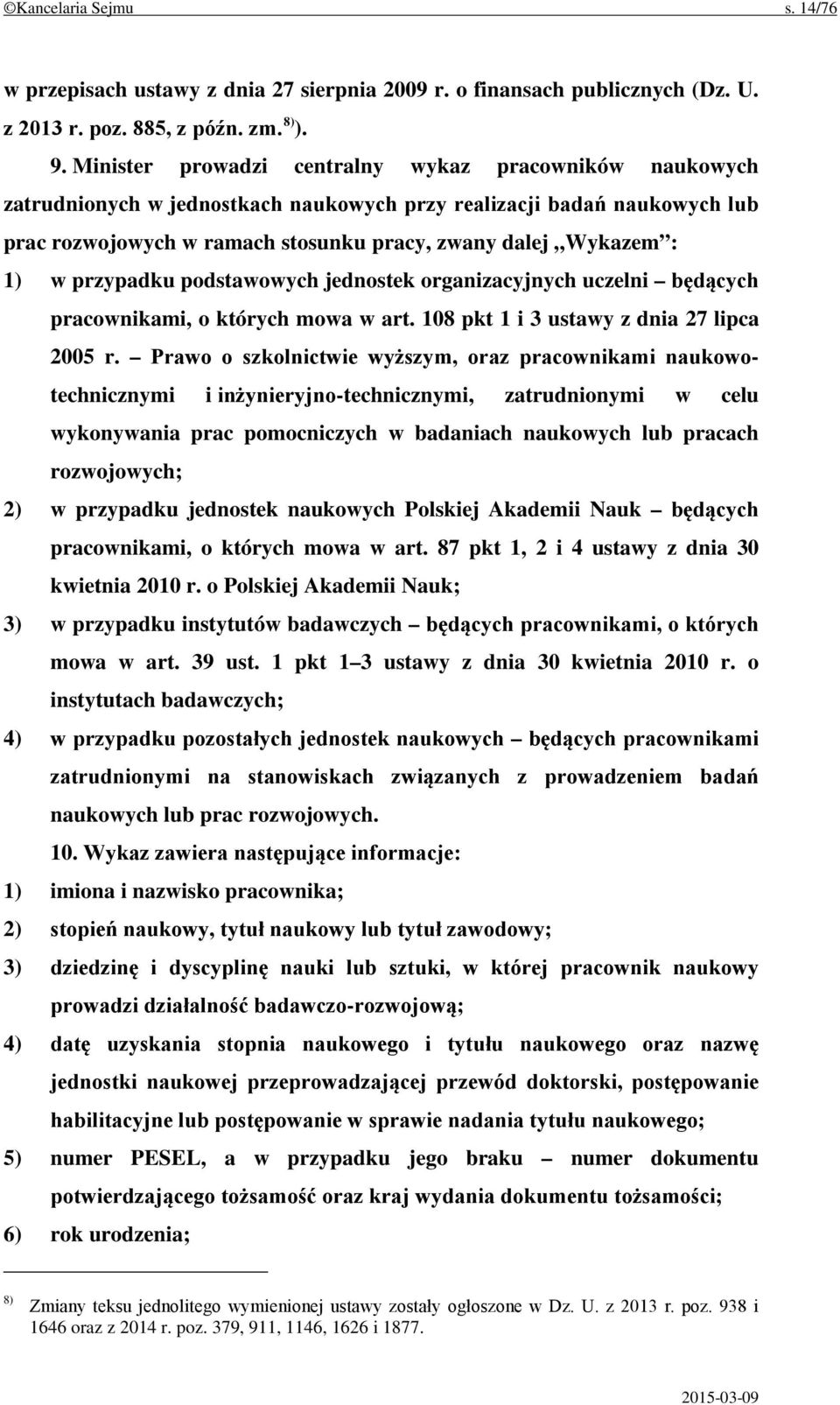 przypadku podstawowych jednostek organizacyjnych uczelni będących pracownikami, o których mowa w art. 108 pkt 1 i 3 ustawy z dnia 27 lipca 2005 r.