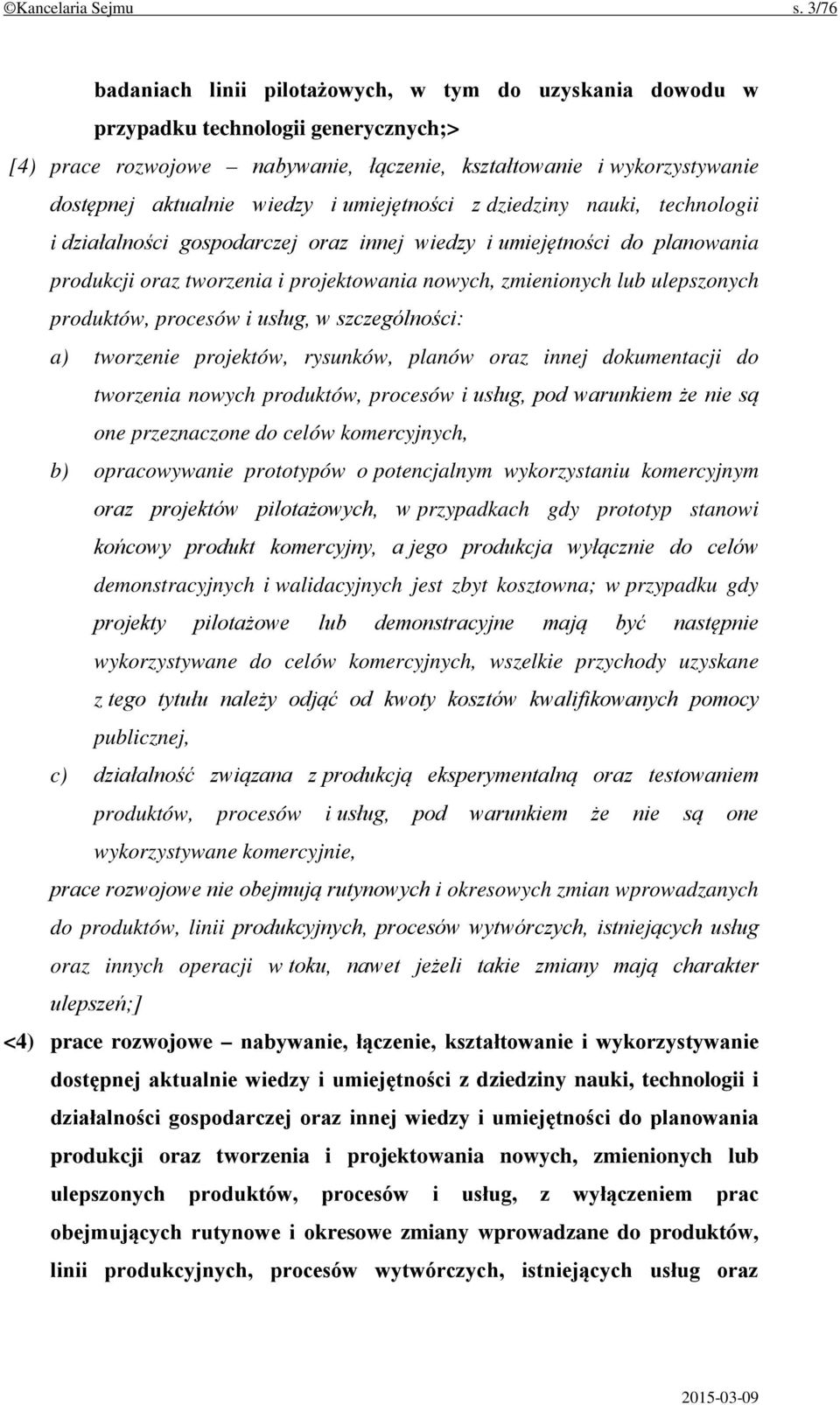 i umiejętności z dziedziny nauki, technologii i działalności gospodarczej oraz innej wiedzy i umiejętności do planowania produkcji oraz tworzenia i projektowania nowych, zmienionych lub ulepszonych