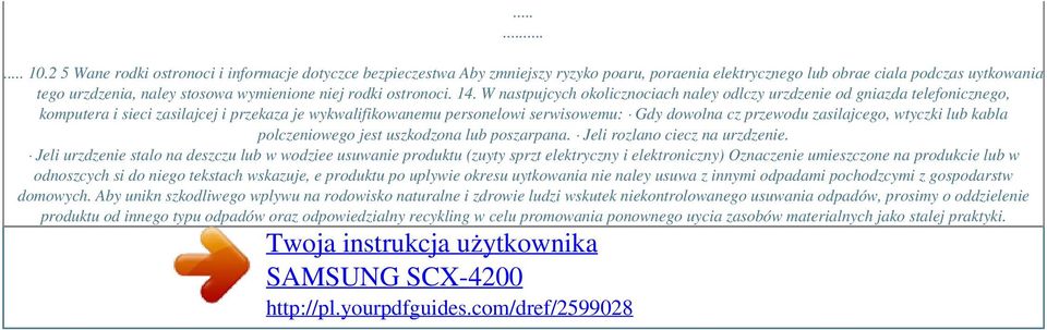 W nastpujcych okolicznociach naley odlczy urzdzenie od gniazda telefonicznego, komputera i sieci zasilajcej i przekaza je wykwalifikowanemu personelowi serwisowemu: Gdy dowolna cz przewodu