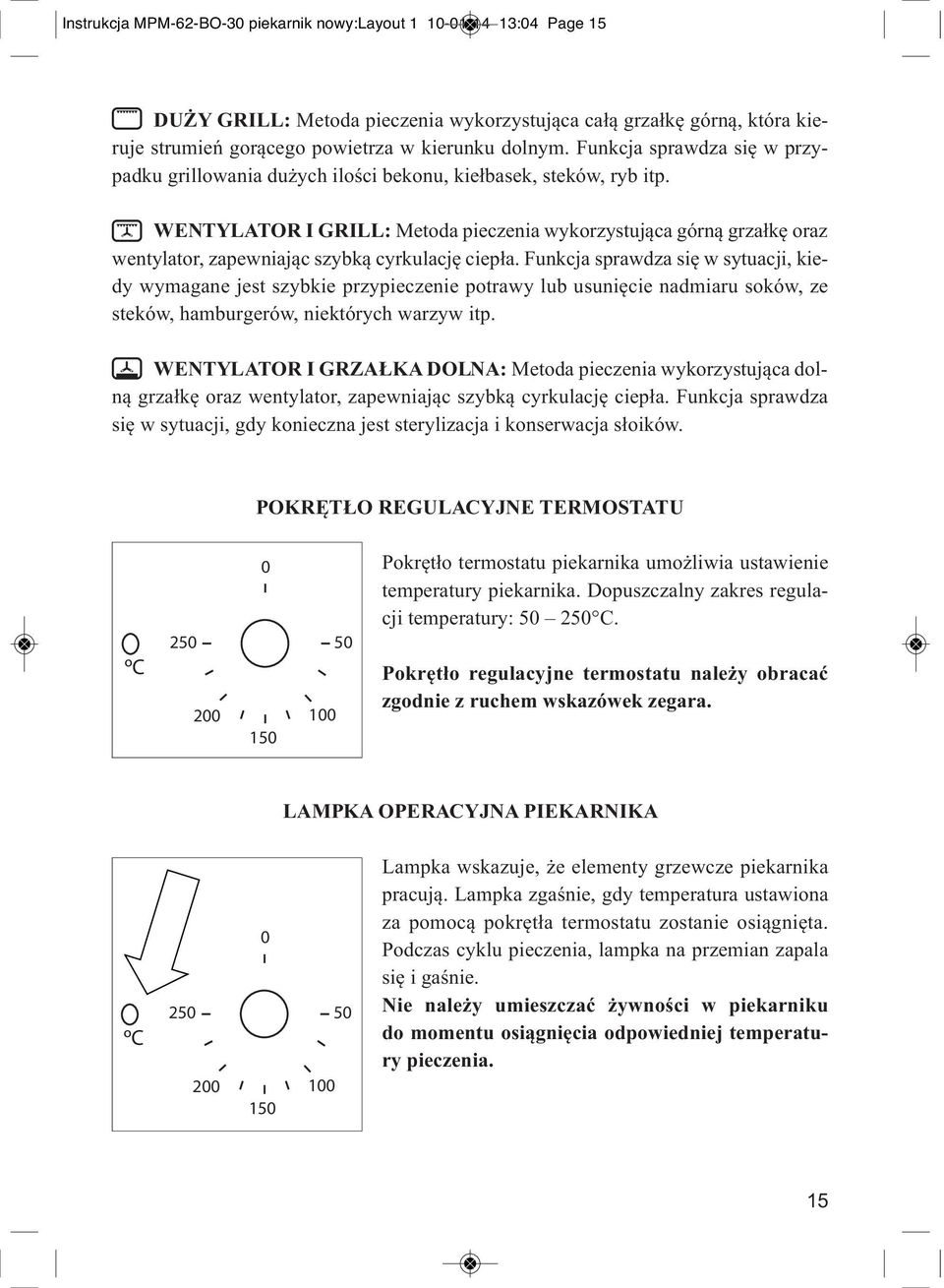 WEN TYLATOR I GRILL: Metoda pieczenia wykorzystująca górną grzałkę oraz wentylator, zapewniając szybką cyrkulację ciepła.