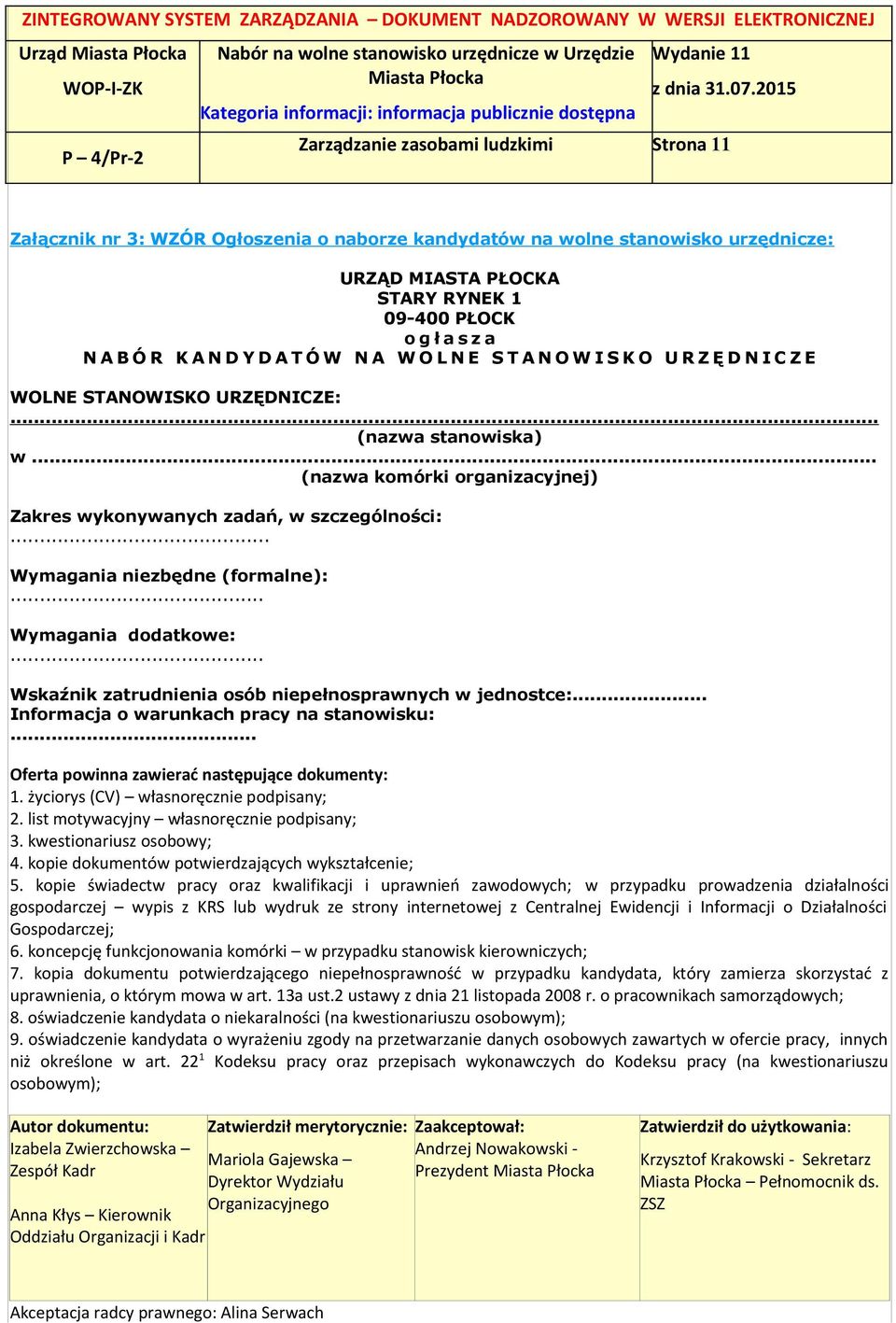 .. Wymagania niezbędne (formalne):... Wymagania dodatkowe:... Wskaźnik zatrudnienia osób niepełnosprawnych w jednostce:... Informacja o warunkach pracy na stanowisku:.