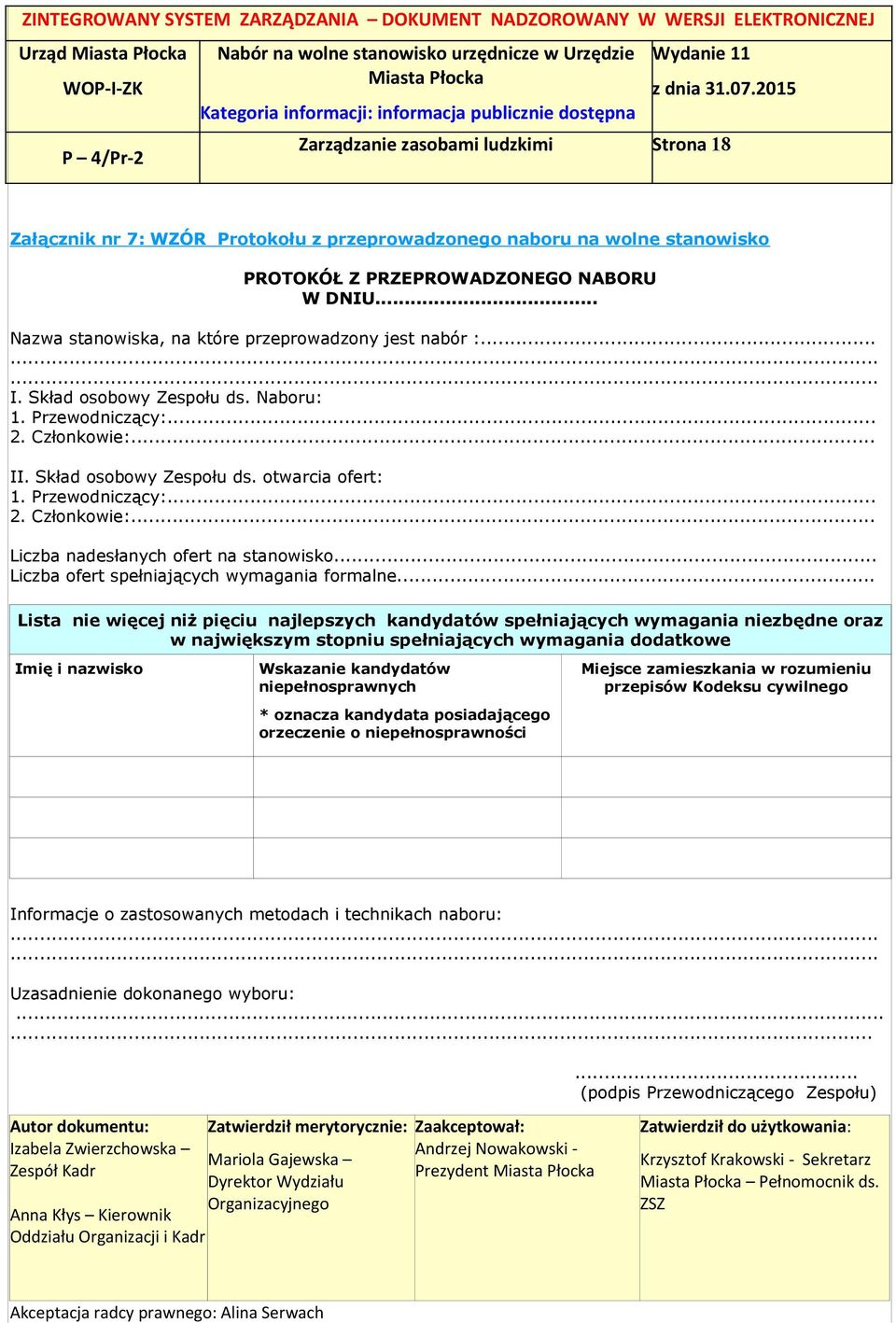 Przewodniczący:... 2. Członkowie:... Liczba nadesłanych ofert na stanowisko... Liczba ofert spełniających wymagania formalne.