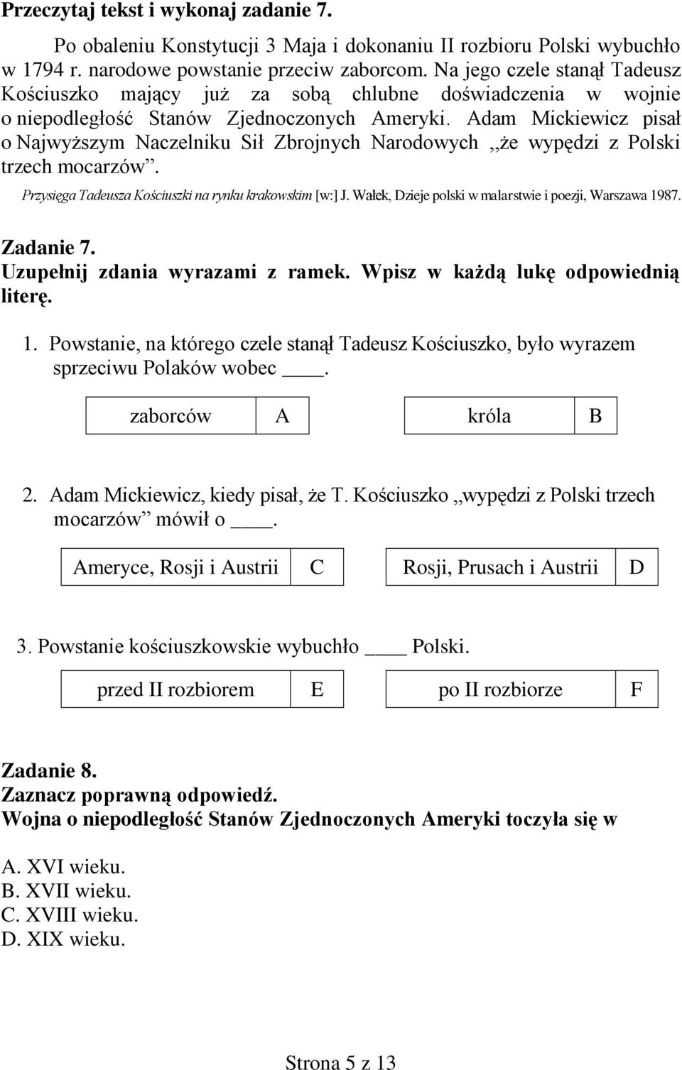 Adam Mickiewicz pisał o Najwyższym Naczelniku Sił Zbrojnych Narodowych,,że wypędzi z Polski trzech mocarzów. Przysięga Tadeusza Kościuszki na rynku krakowskim [w:] J.