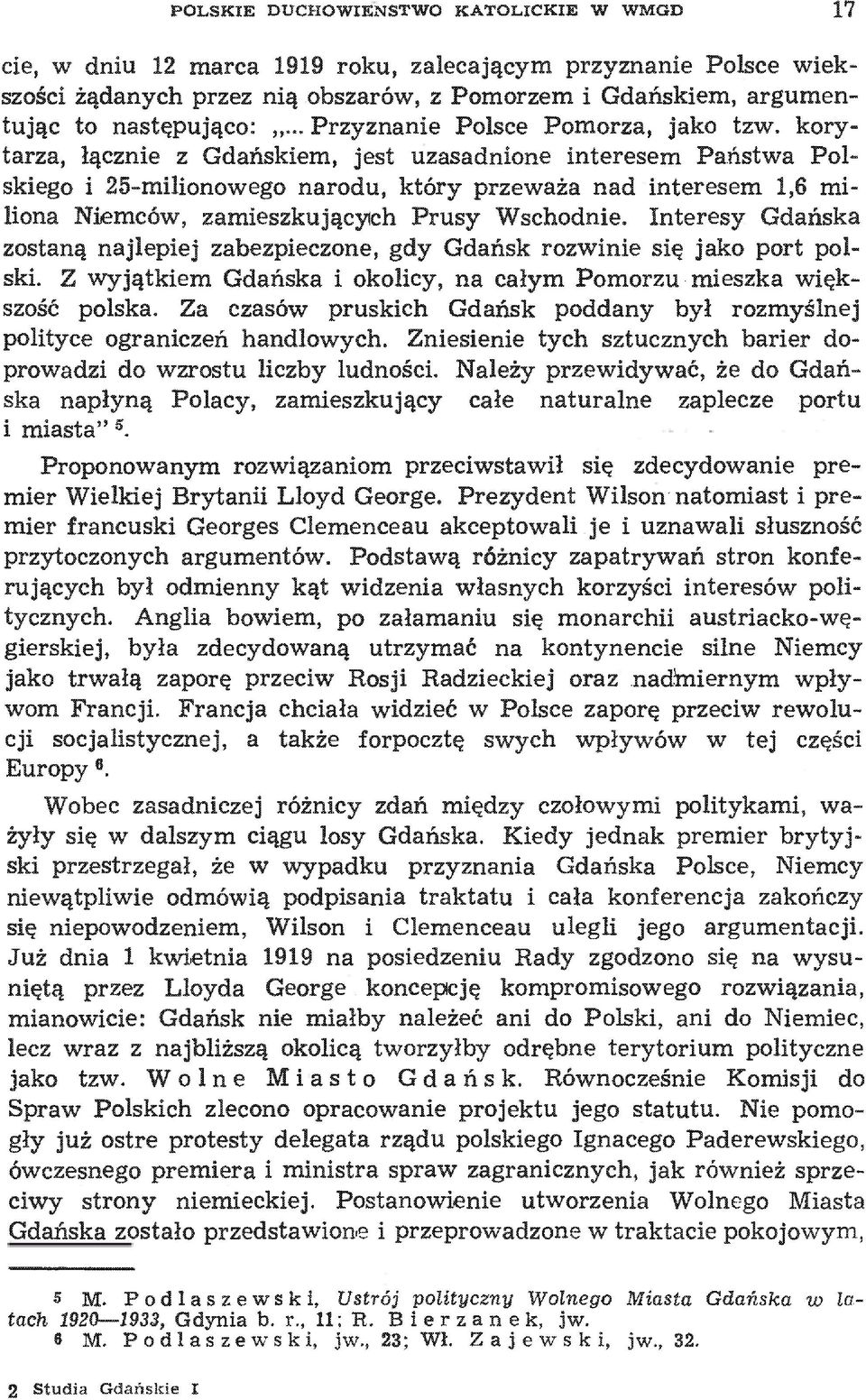 korytarza, łącznie z Gdańskiem, jest uzasadnione interesem Państwa Polskiego i 25-milionowego narodu, który przeważa nad interesem 1,6 mi liona Niemców, zamieszkujących Prusy Wschodnie.