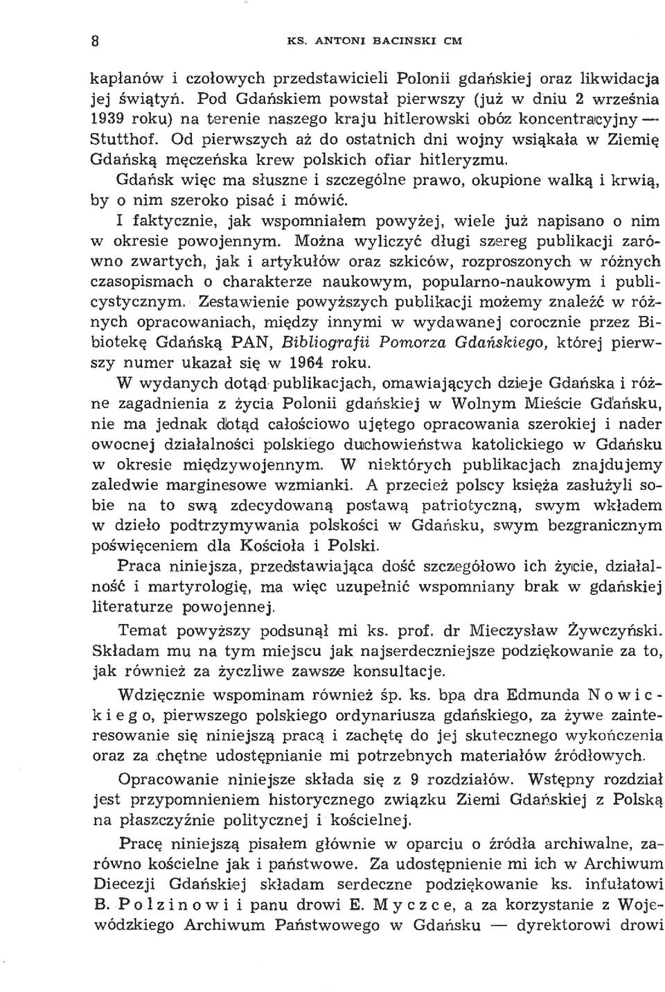 Od pierwszych aż do ostatnich dni wojny wsiąkała w Ziemię Gdańską męczeńska krew polskich ofiar hitleryzmu.