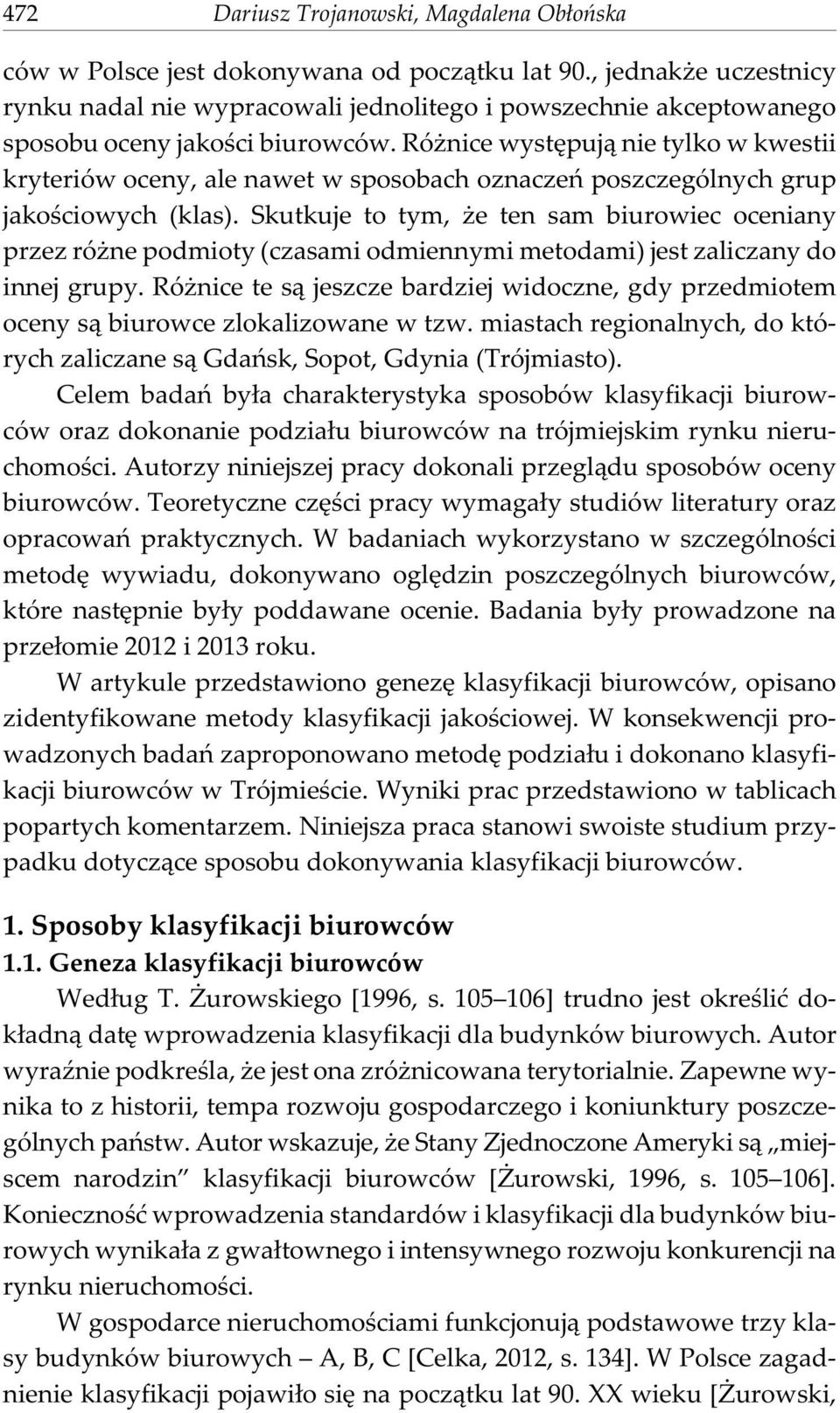 Ró nice wystêpuj¹ nie tylko w kwestii kryteriów oceny, ale nawet w sposobach oznaczeñ poszczególnych grup jakoœciowych (klas).