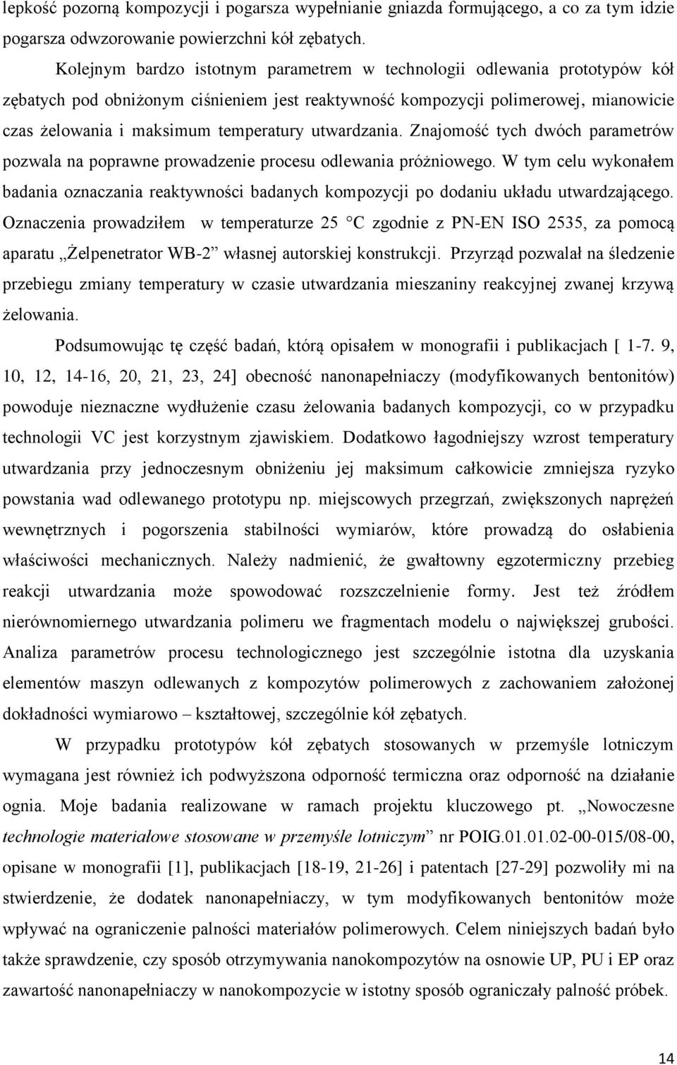 utwardzania. Znajomość tych dwóch parametrów pozwala na poprawne prowadzenie procesu odlewania próżniowego.