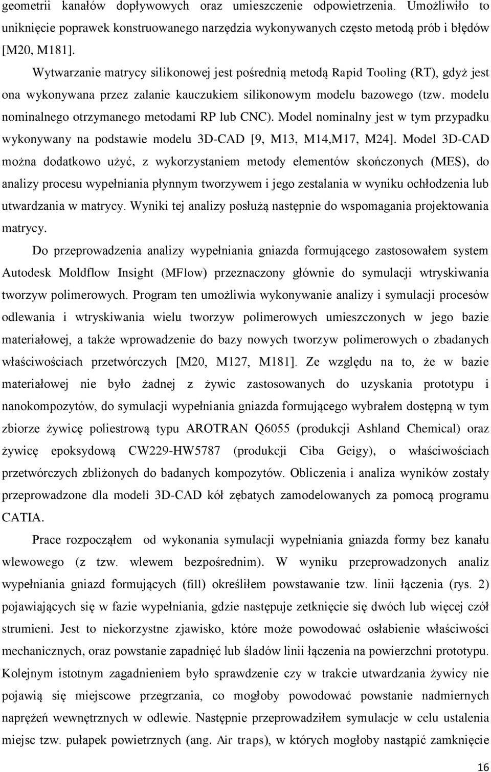 modelu nominalnego otrzymanego metodami RP lub CNC). Model nominalny jest w tym przypadku wykonywany na podstawie modelu 3D-CAD [9, M13, M14,M17, M24].