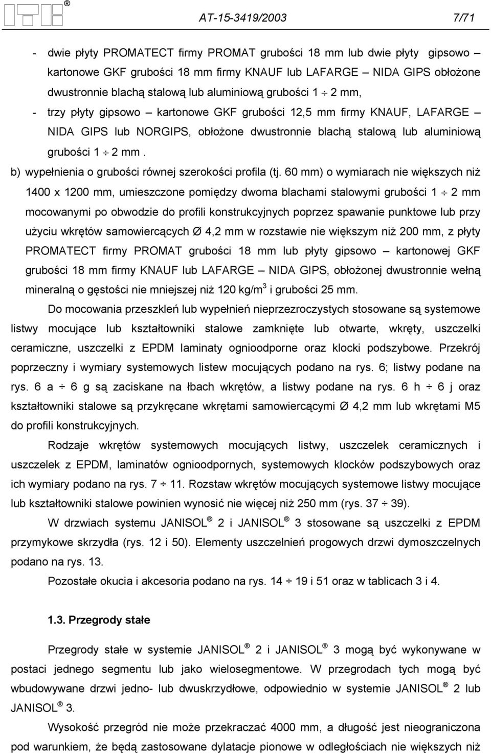 b) wypełnienia o grubości równej szerokości profila (tj.