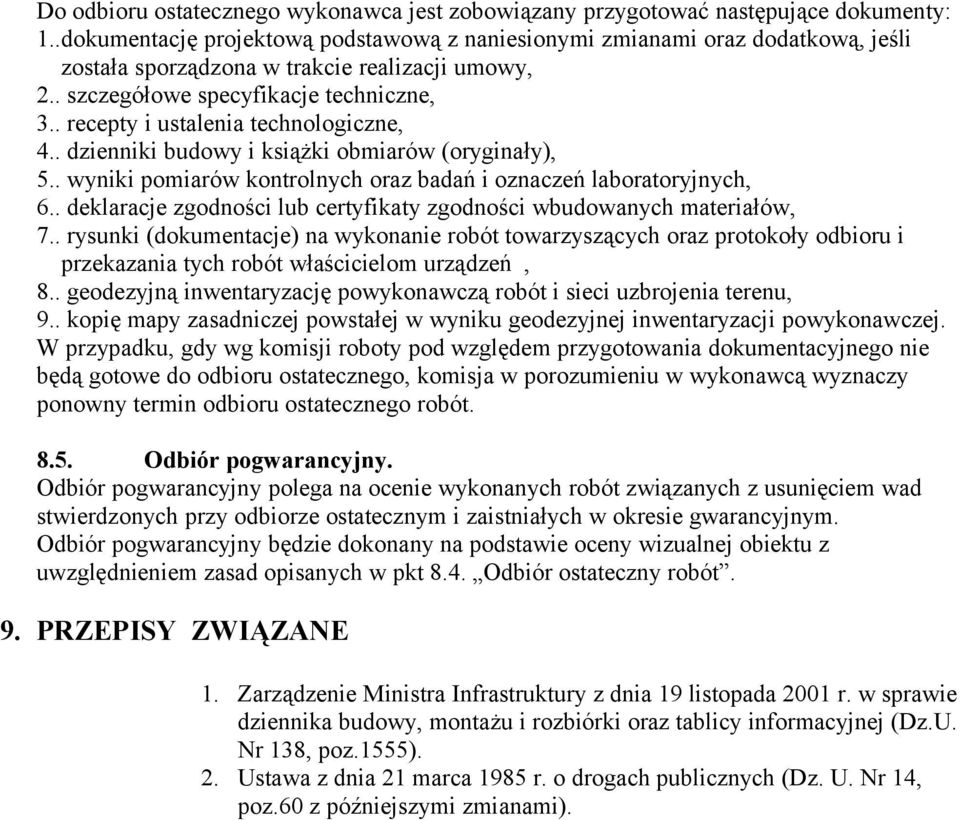 . recepty i ustalenia technologiczne, 4.. dzienniki budowy i książki obmiarów (oryginały), 5.. wyniki pomiarów kontrolnych oraz badań i oznaczeń laboratoryjnych, 6.