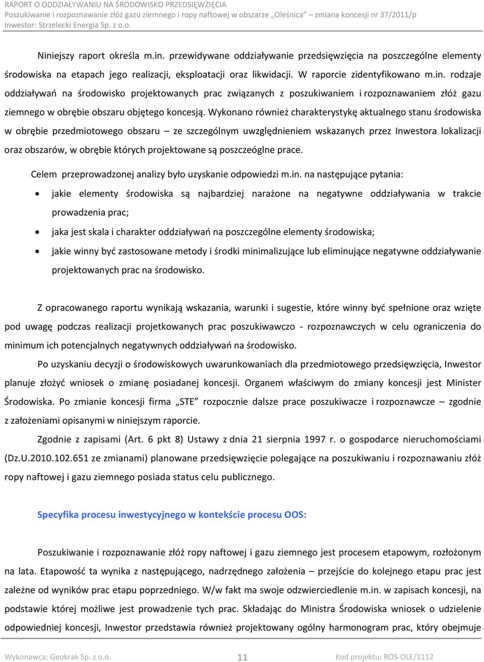 projektowane są poszczeóglne prace. Celem przeprowadzonej analizy było uzyskanie odpowiedzi m.in.