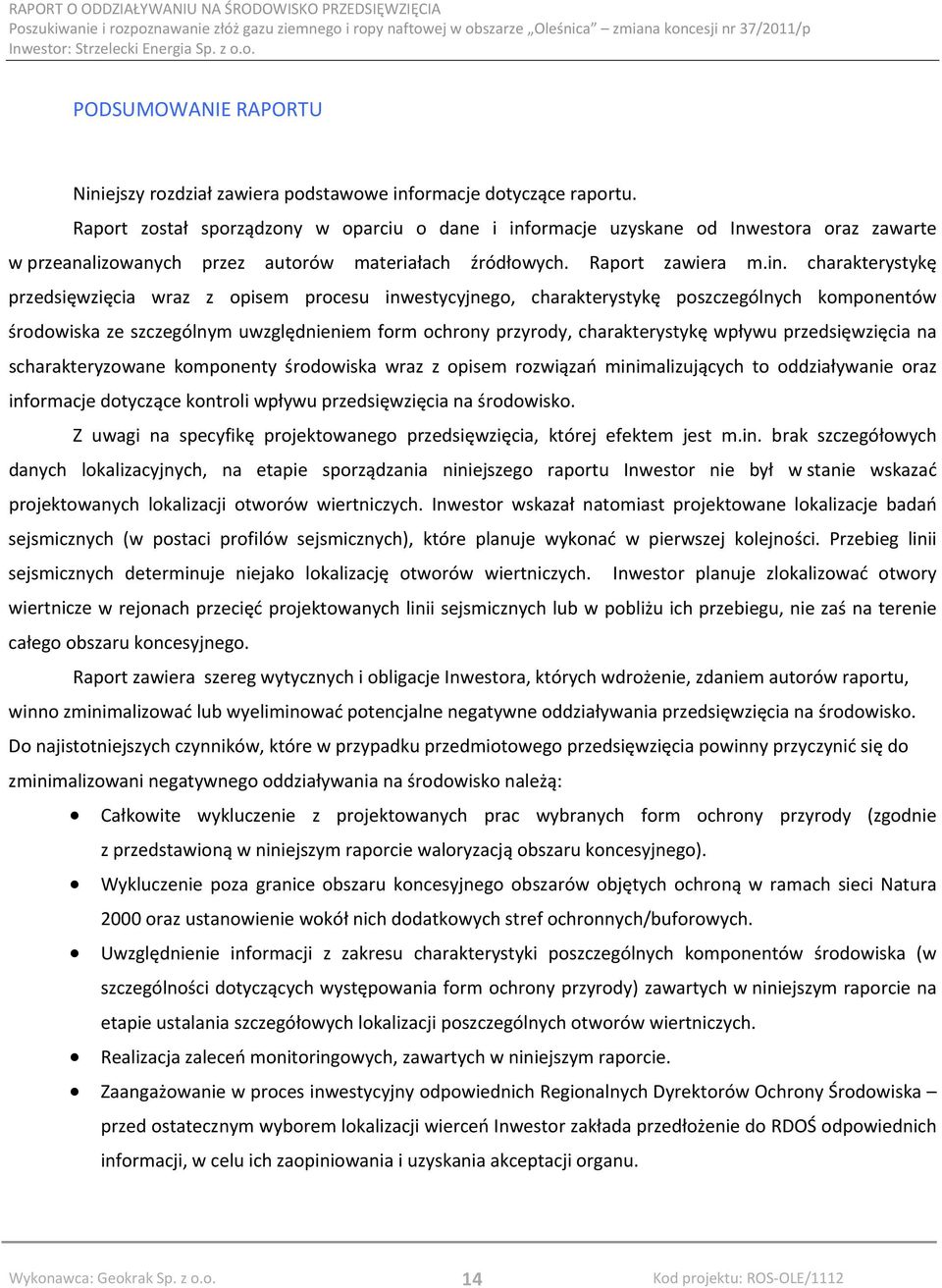 ormacje uzyskane od Inwestora oraz zawarte w przeanalizowanych przez autorów materiałach źródłowych. Raport zawiera m.in.