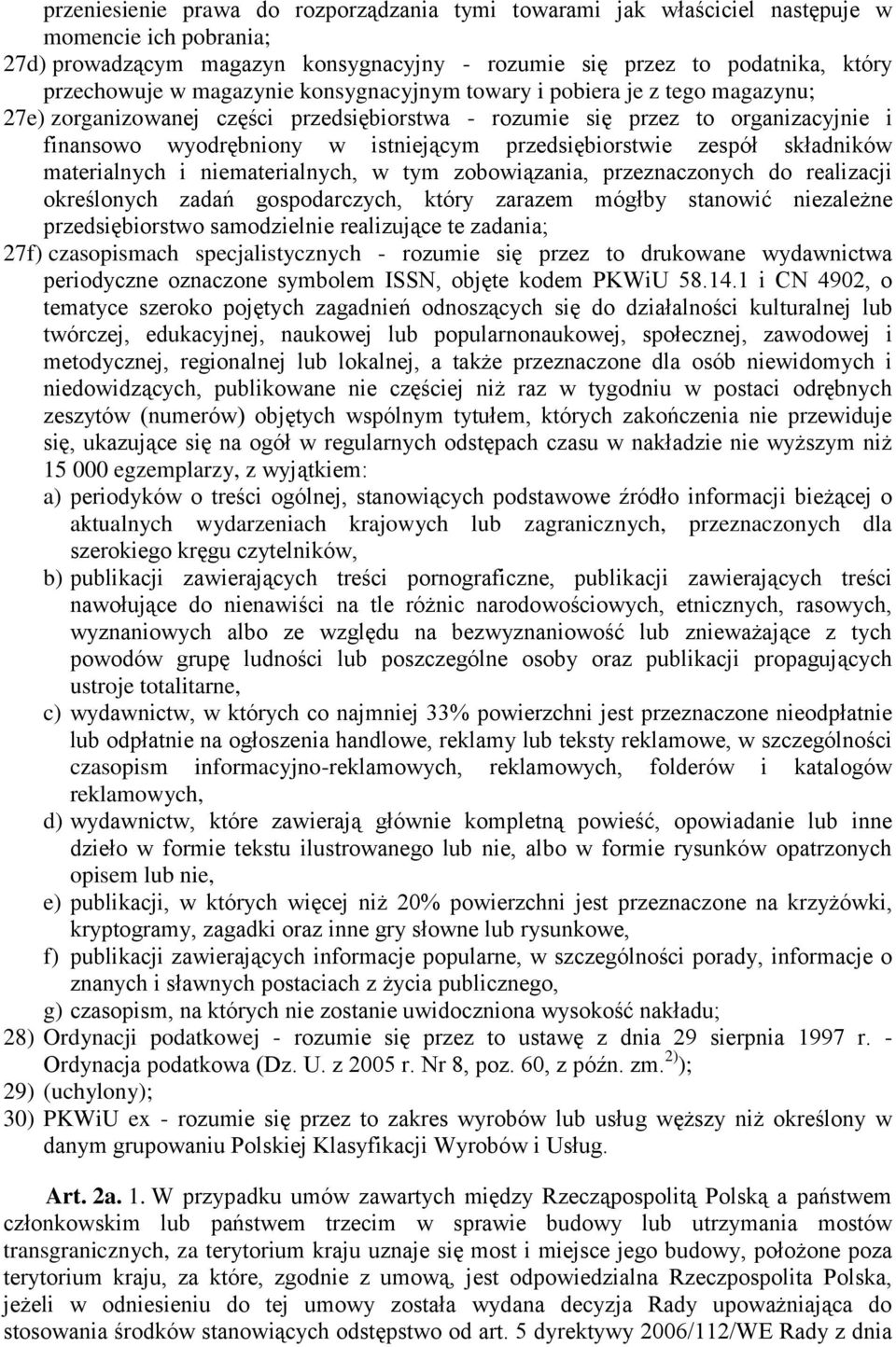 przedsiębiorstwie zespół składników materialnych i niematerialnych, w tym zobowiązania, przeznaczonych do realizacji określonych zadań gospodarczych, który zarazem mógłby stanowić niezależne