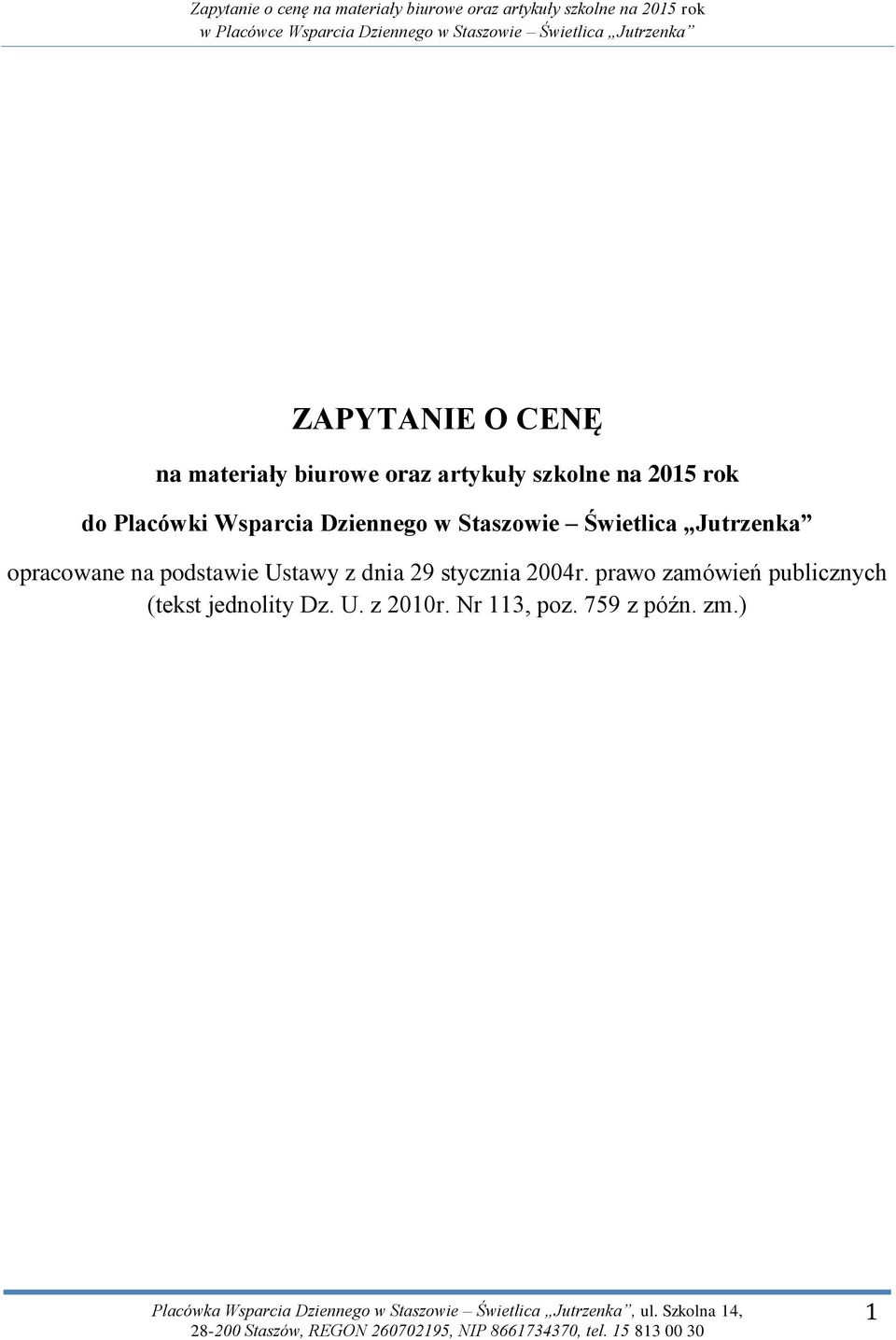 opracowane na podstawie Ustawy z dnia 29 stycznia 2004r.