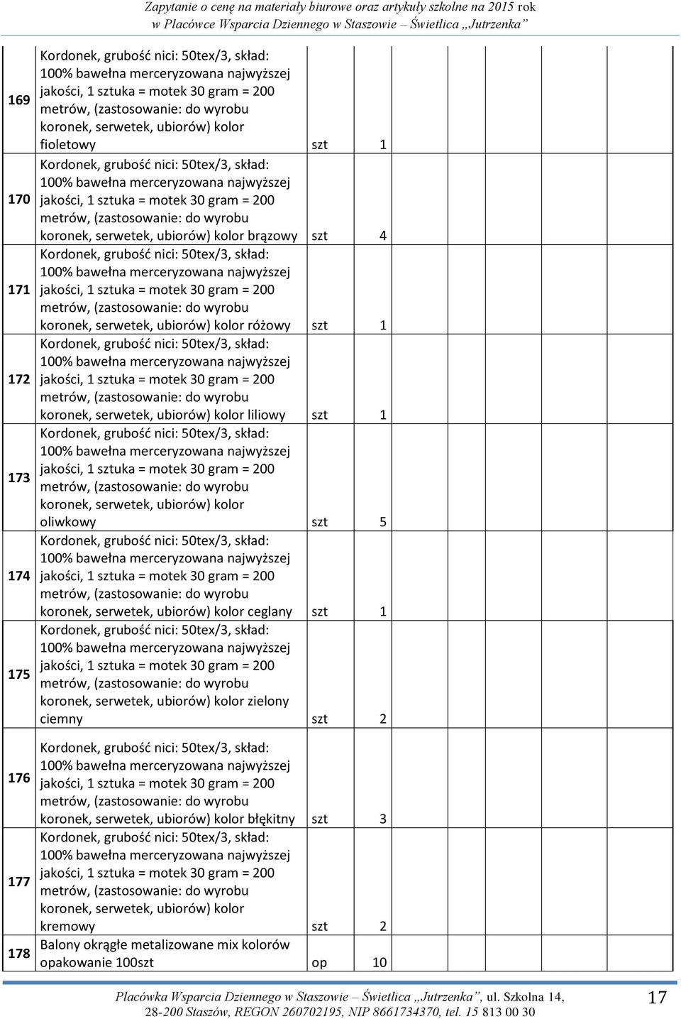 oliwkowy szt 5 koronek, serwetek, ubiorów) kolor ceglany szt 1 koronek, serwetek, ubiorów) kolor zielony ciemny szt 2 koronek, serwetek,