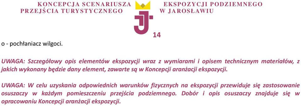 wykonany będzie dany element, zawarte są w Koncepcji aranżacji ekspozycji.