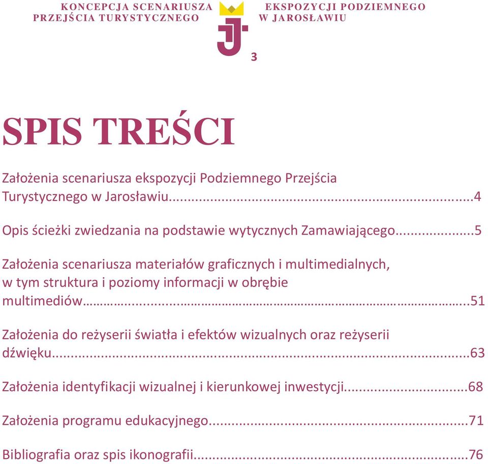 ..5 Założenia scenariusza materiałów graficznych i multimedialnych, w tym struktura i poziomy informacji w obrębie multimediów.