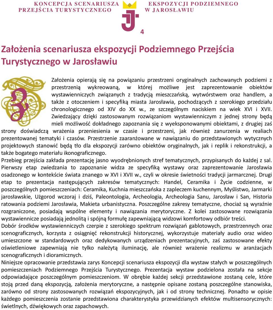 szerokiego przedziału chronologicznego od XIV do XX w., ze szczególnym naciskiem na wiek XVI i XVII.