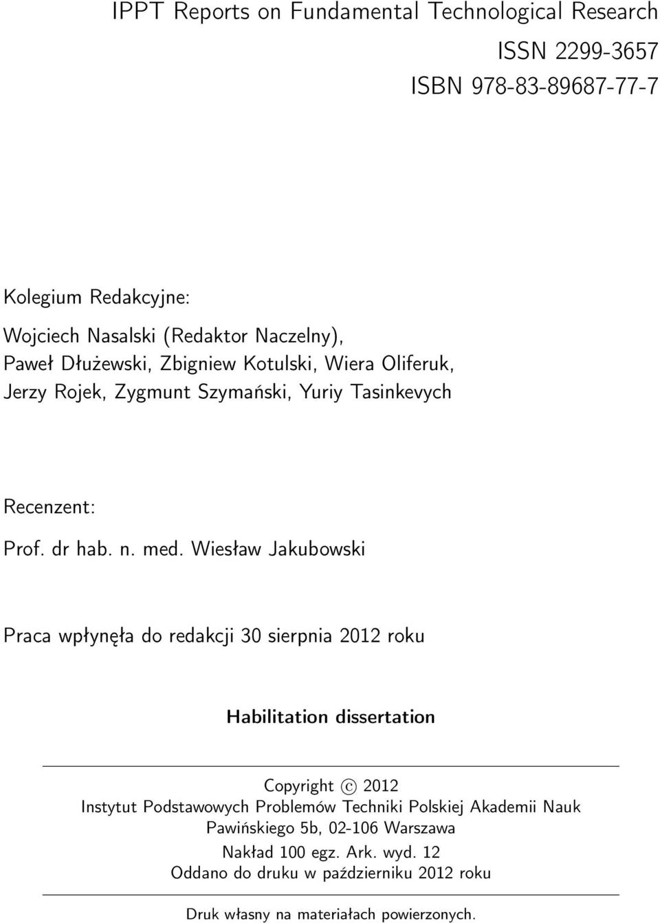 Wiesław Jakubowski Praca wpłynęła do redakcji 30 sierpnia 2012 roku Habilitation dissertation Copyright c 2012 Instytut Podstawowych Problemów