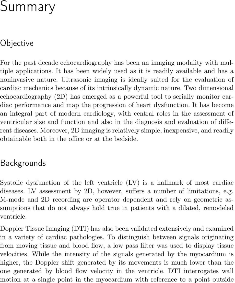 Two dimensional echocardiography (2D) has emerged as a powerful tool to serially monitor cardiac performance and map the progression of heart dysfunction.