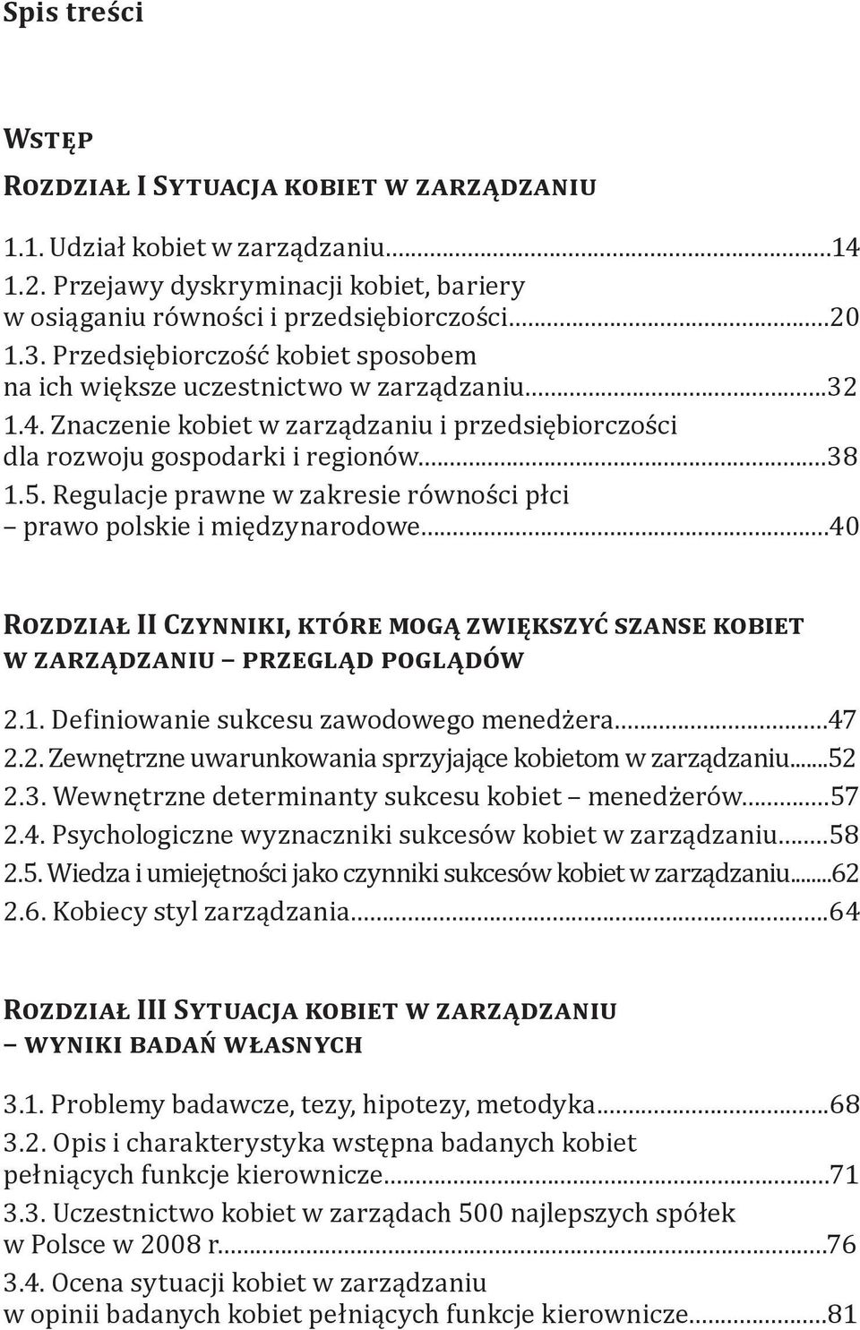 Regulacje prawne w zakresie równości płci prawo polskie i międzynarodowe...40 Rozdział II Czynniki, które mogą zwiększyć szanse kobiet w zarządzaniu przegląd poglądów 2.1.