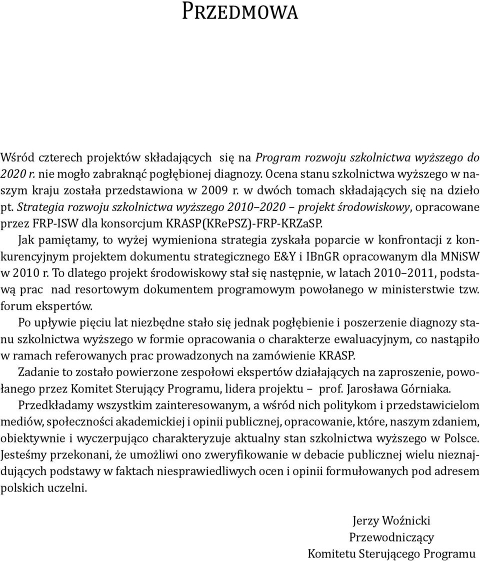 Strategia rozwoju szkolnictwa wyższego 2010 2020 projekt środowiskowy, opracowane przez FRP-ISW dla konsorcjum KRASP(KRePSZ)-FRP-KRZaSP.