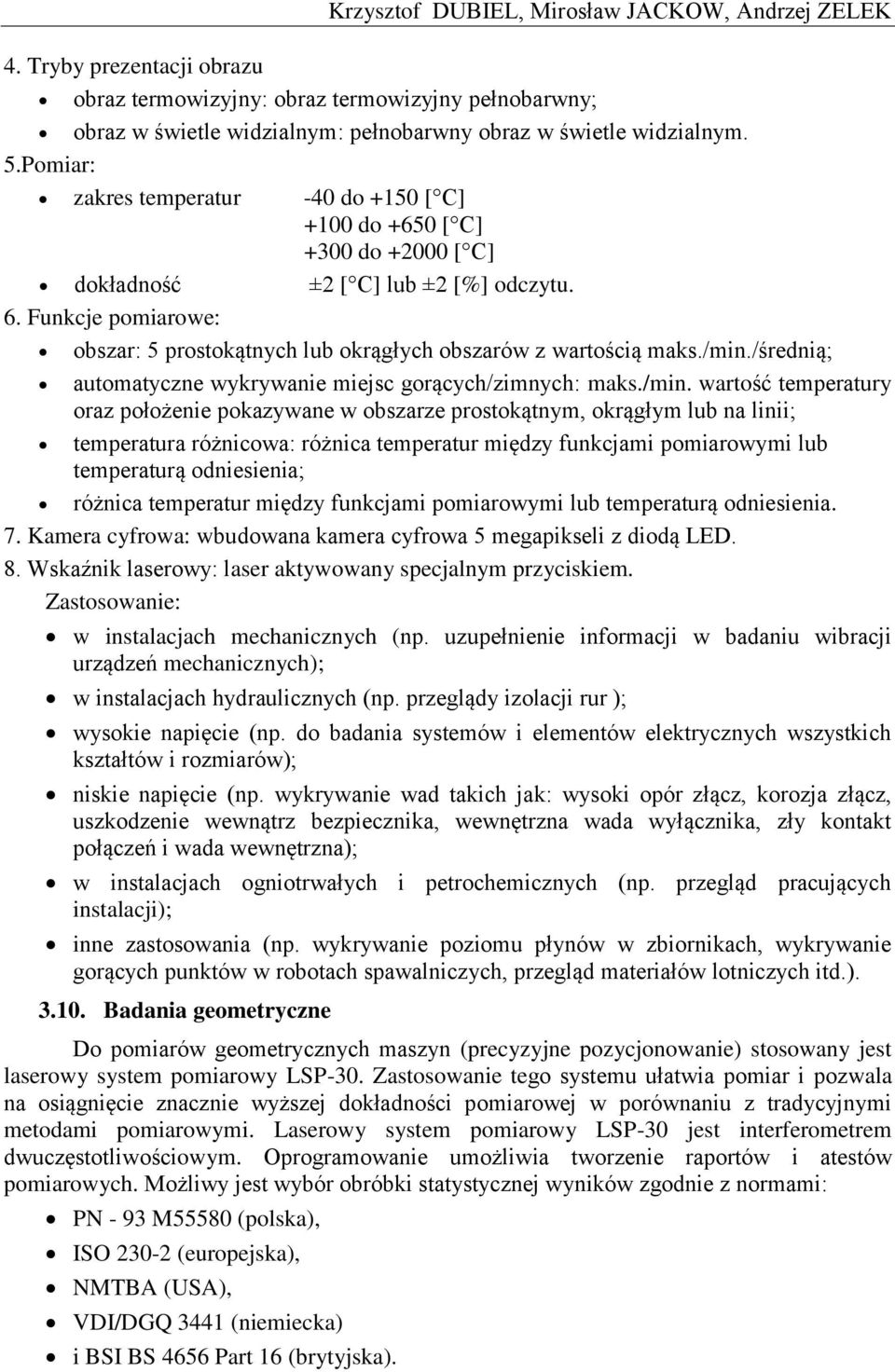 Funkcje pomiarowe: obszar: 5 prostokątnych lub okrągłych obszarów z wartością maks./min.