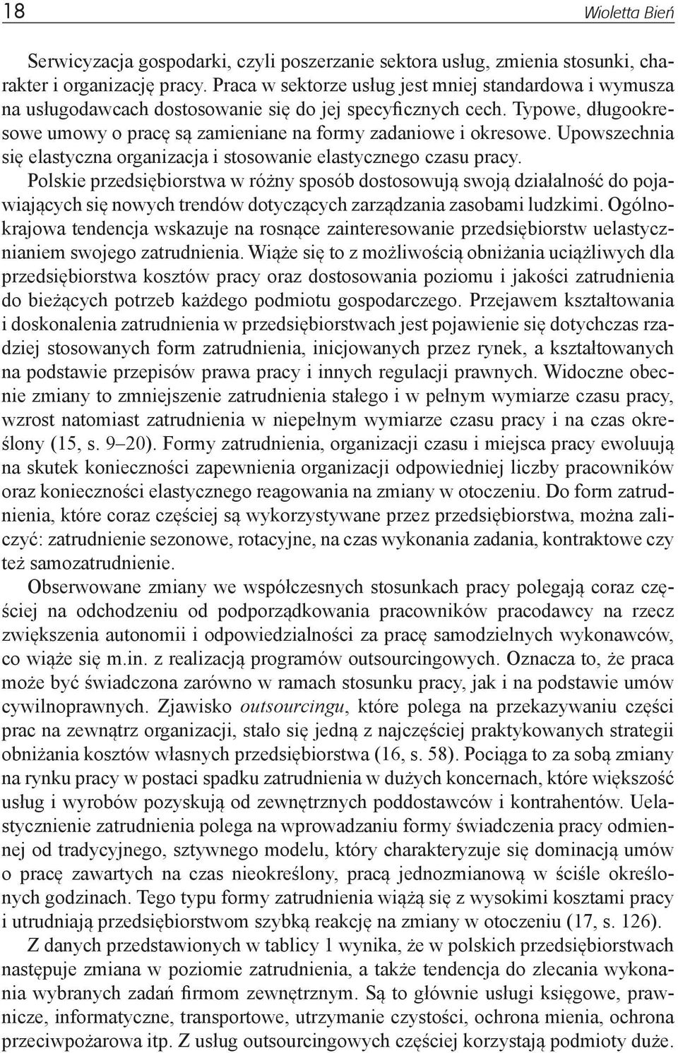 Upowszechnia się elastyczna organizacja i stosowanie elastycznego czasu pracy.