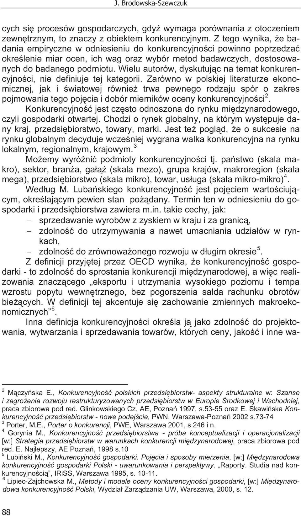 Wielu autorów, dyskutuj c na temat konkurencyjno ci, nie definiuje tej kategorii.