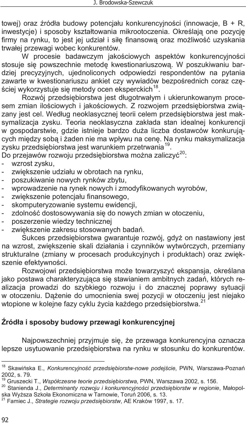 W procesie badawczym jako ciowych aspektów konkurencyjno ci stosuje si powszechnie metod kwestionariuszow.