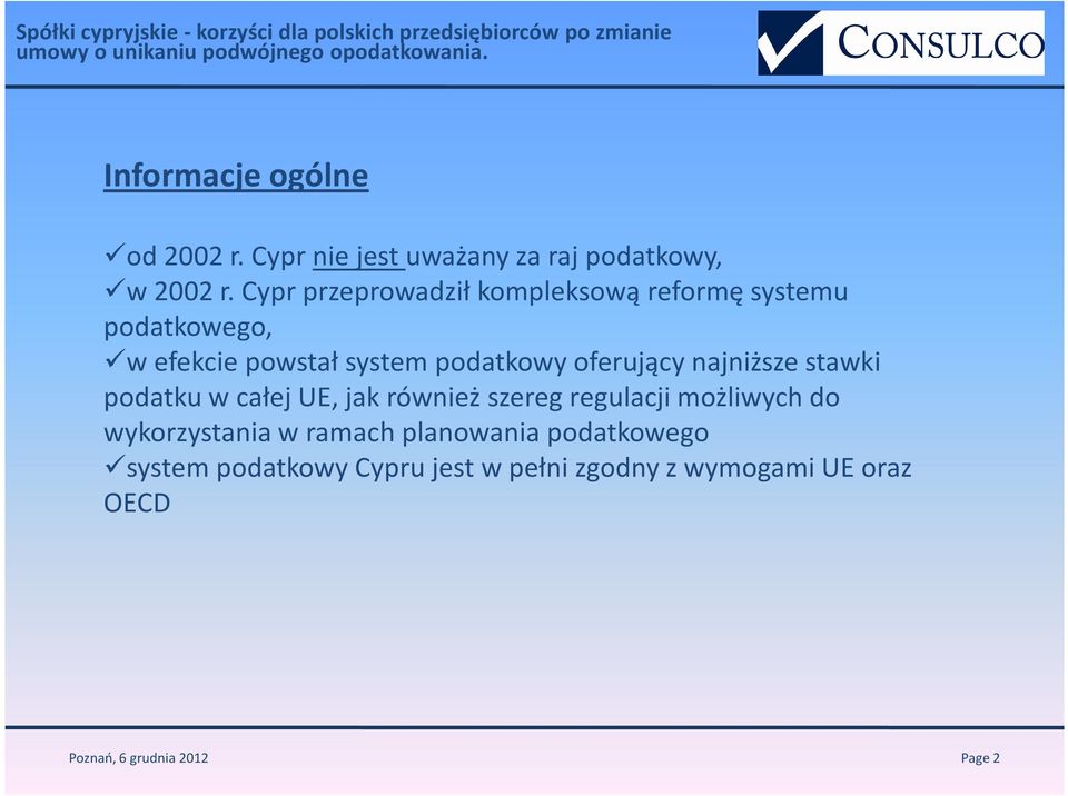 oferujący najniższe stawki podatku w całej UE, jak również szereg regulacji możliwych do