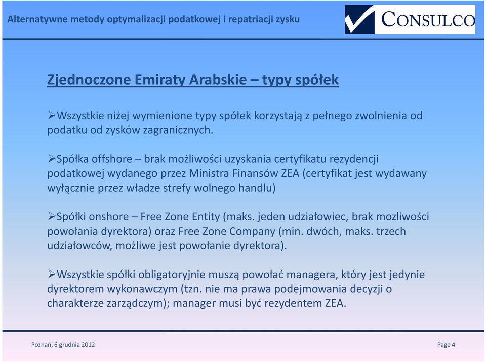 Spółka offshore brak możliwości uzyskania certyfikatu rezydencji podatkowej wydanego przez Ministra Finansów ZEA (certyfikat jest wydawany wyłącznie przez władze strefy wolnego handlu) Spółki onshore