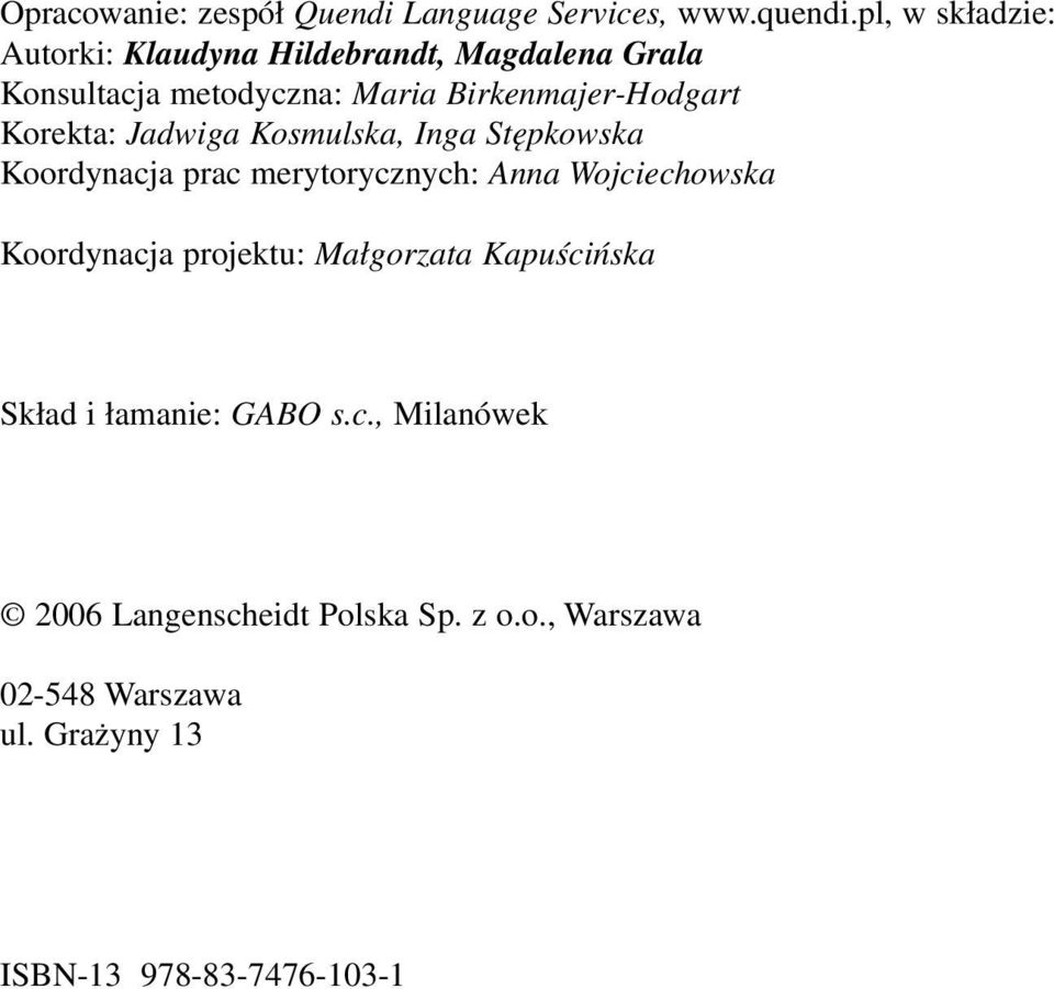 Kosmulska, Inga Stępkowska Koordynacja prac merytorycznych: Anna Wojciechowska Koordynacja projektu: Małgorzata Kapuścińska Skład i