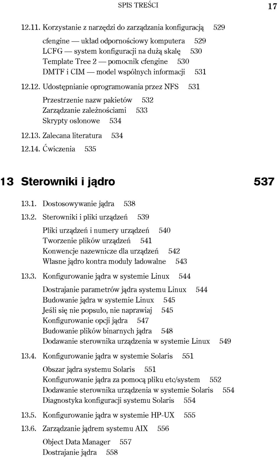 wspólnych informacji 531 12.12. Udostępnianie oprogramowania przez NFS 531 Przestrzenie nazw pakietów 532 Zarządzanie zależnościami 533 Skrypty osłonowe 534 12.13. Zalecana literatura 534 12.14.