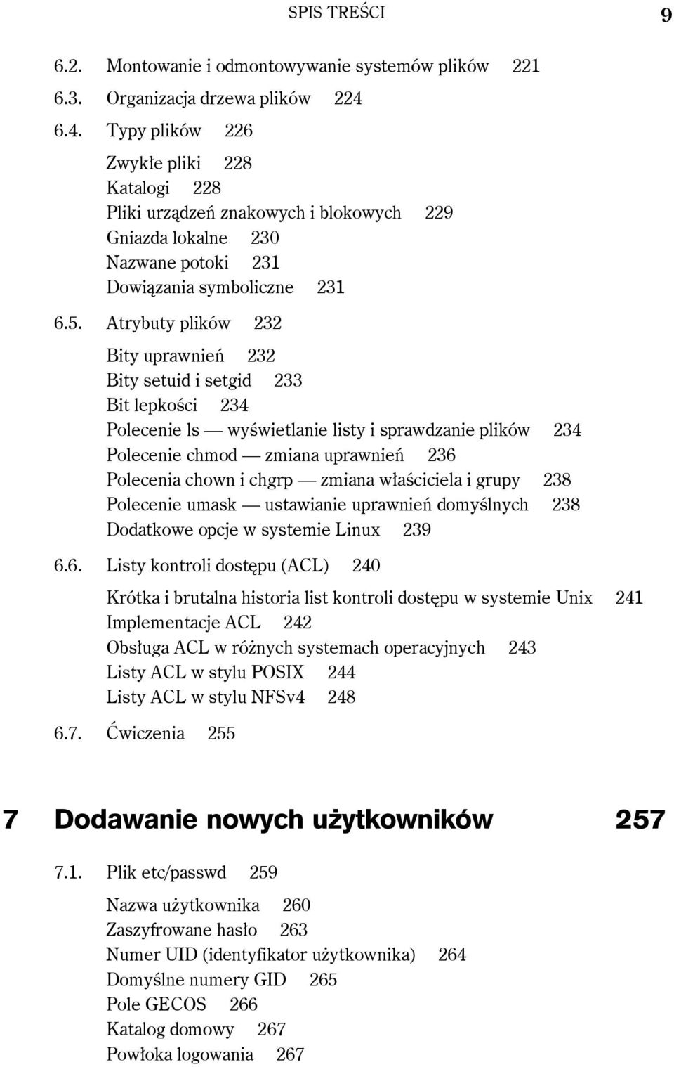 Atrybuty plików 232 Bity uprawnień 232 Bity setuid i setgid 233 Bit lepkości 234 Polecenie ls wyświetlanie listy i sprawdzanie plików 234 Polecenie chmod zmiana uprawnień 236 Polecenia chown i chgrp