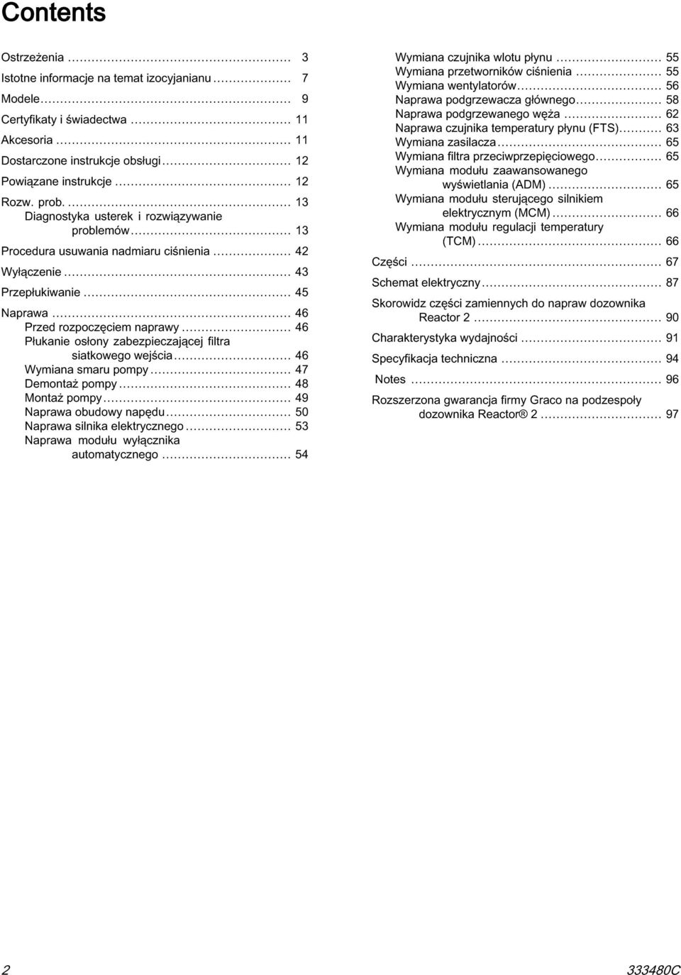 .. 46 Płukanie osłony zabezpieczającej filtra siatkowego wejścia... 46 Wymiana smaru pompy... 47 Demontaż pompy... 48 Montaż pompy... 49 Naprawa obudowy napędu... 50 Naprawa silnika elektrycznego.