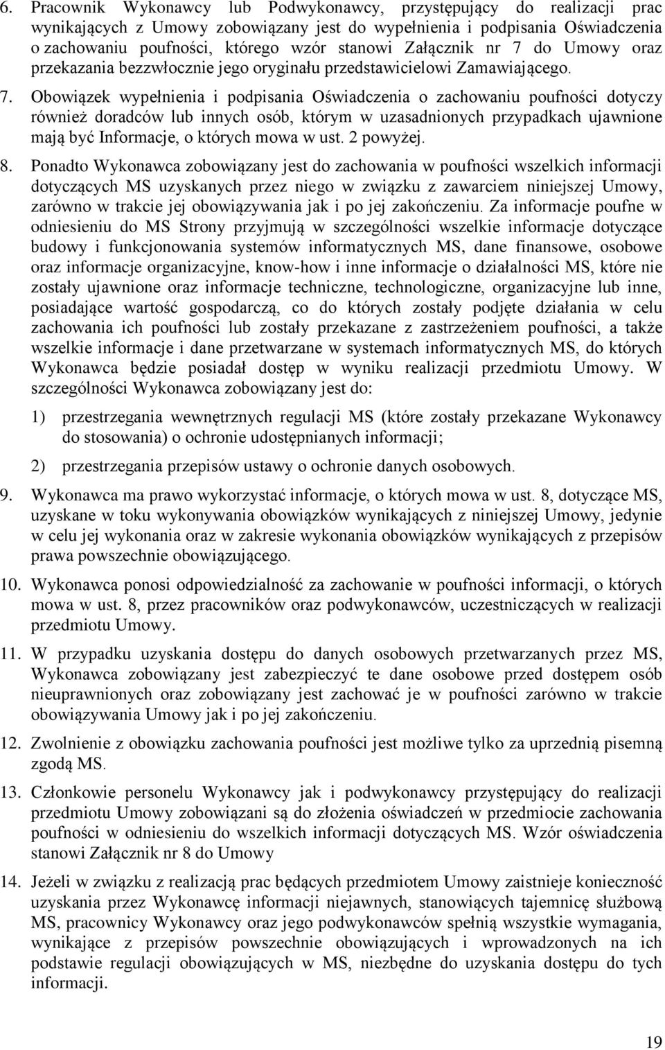 do Umowy oraz przekazania bezzwłocznie jego oryginału przedstawicielowi Zamawiającego. 7.