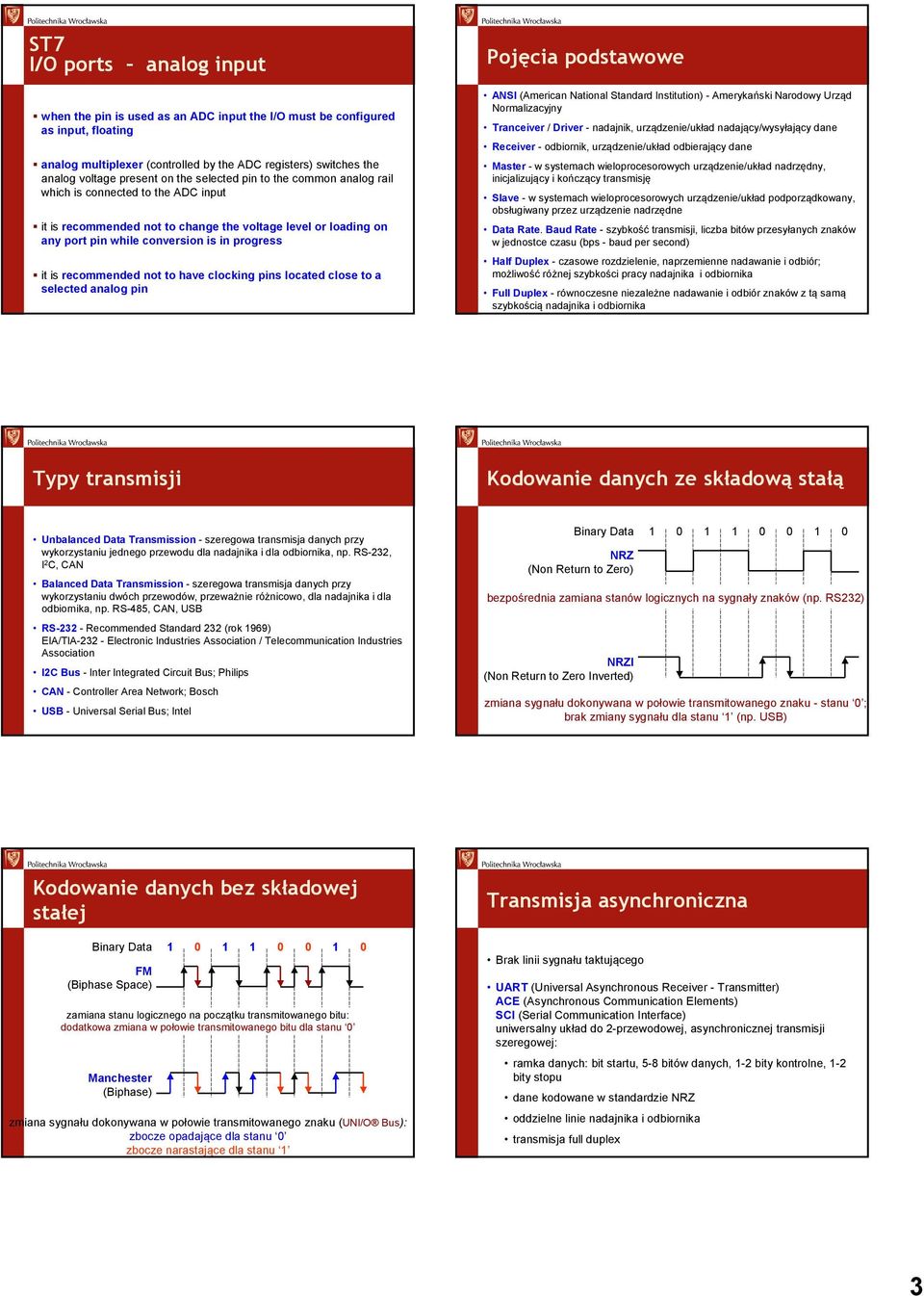 recommended not to have clocking pins located close to a selected analog pin Pojęcia podstawowe ANSI (American National Standard Institution) - Amerykański Narodowy Urząd Normalizacyjny Tranceiver /