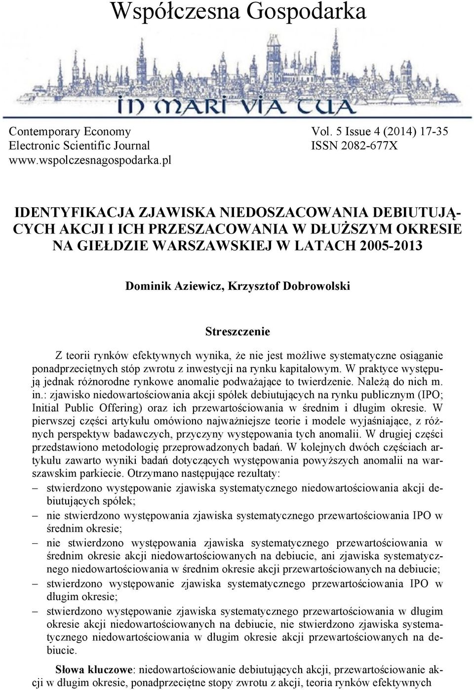 nie jest możliwe systematyczne osiąganie ponadprzeciętnych stóp zwrotu z inwestycji na rynku kapitałowym. W praktyce występują jednak różnorodne rynkowe anomalie podważające to twierdzenie.