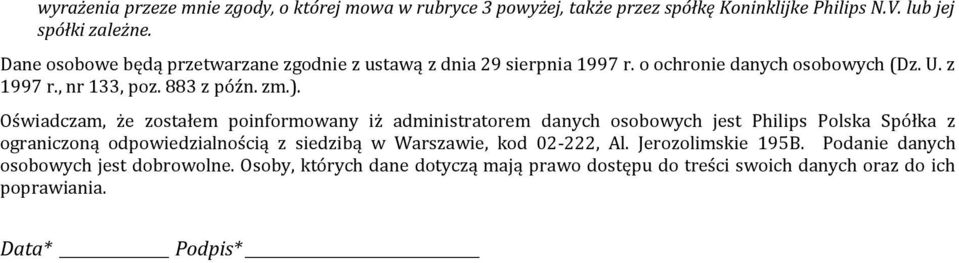 Oświadczam, że zostałem poinformowany iż administratorem danych osobowych jest Philips Polska Spółka z ograniczoną odpowiedzialnością z siedzibą w Warszawie,