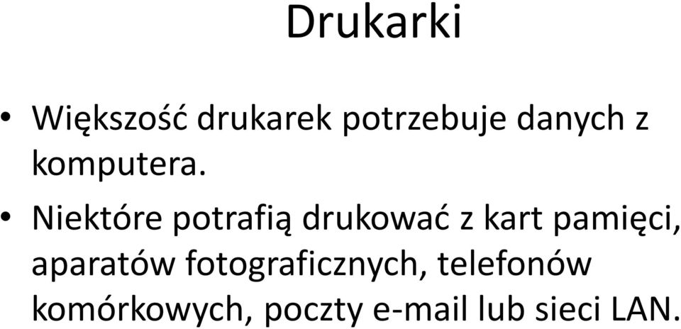 Niektóre potrafią drukować z kart pamięci,