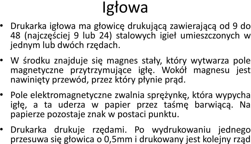 Wokół magnesu jest nawinięty przewód, przez który płynie prąd.