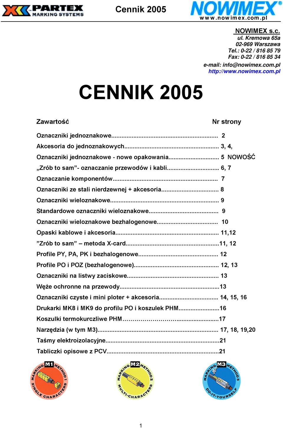 .. 7 Oznaczniki ze stali nierdzewnej + akcesoria... 8 Oznaczniki wieloznakowe... 9 Standardowe oznaczniki wieloznakowe... 9 Oznaczniki wieloznakowe bezhalogenowe... 10 Opaski kablowe i akcesoria.