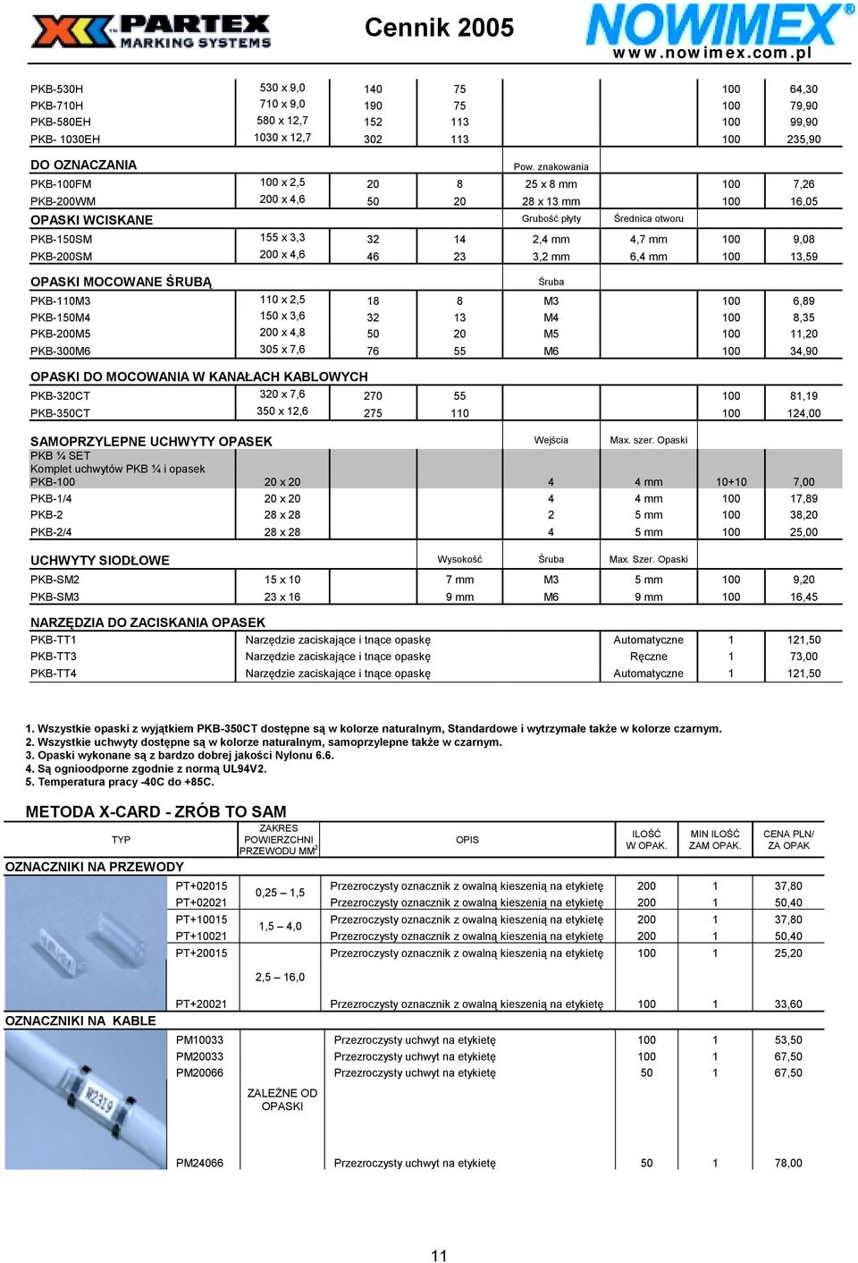 x 4,6 46 23 3,2 6,4 100 13,59 OPASKI MOCOWANE ŚRUBĄ PKB-110M3 110 x 2,5 18 8 M3 100 6,89 PKB-150M4 150 x 3,6 32 13 M4 100 8,35 PKB-200M5 200 x 4,8 50 20 M5 100 11,20 PKB-300M6 305 x 7,6 76 55 M6 100