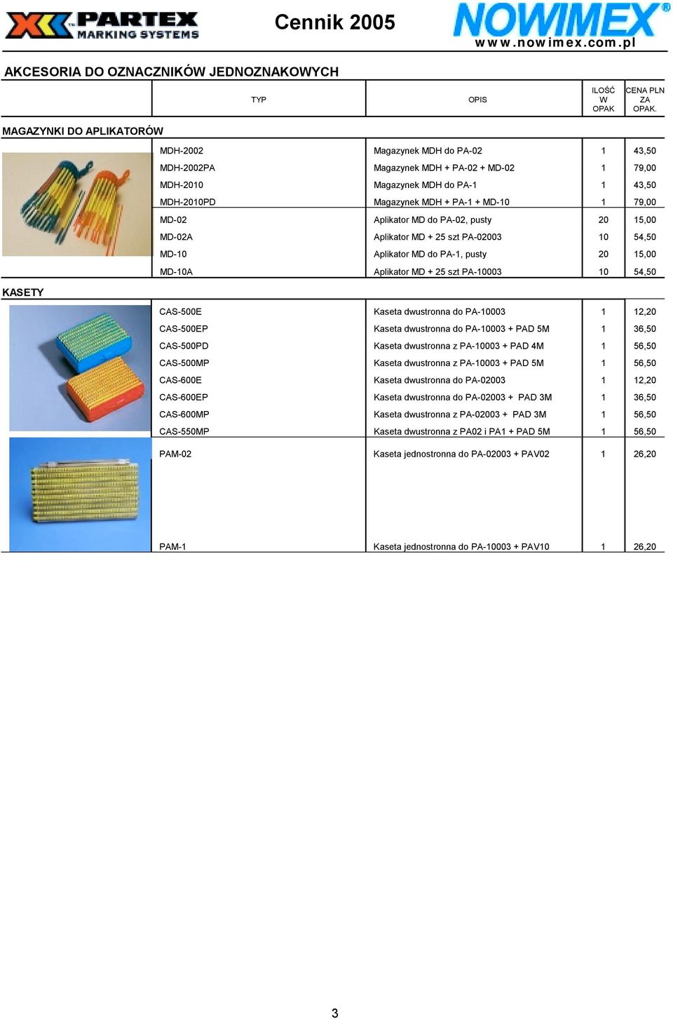 79,00 MD-02 Aplikator MD do PA-02, pusty 20 15,00 MD-02A Aplikator MD + 25 szt PA-02003 10 54,50 MD-10 Aplikator MD do PA-1, pusty 20 15,00 MD-10A Aplikator MD + 25 szt PA-10003 10 54,50 KASETY