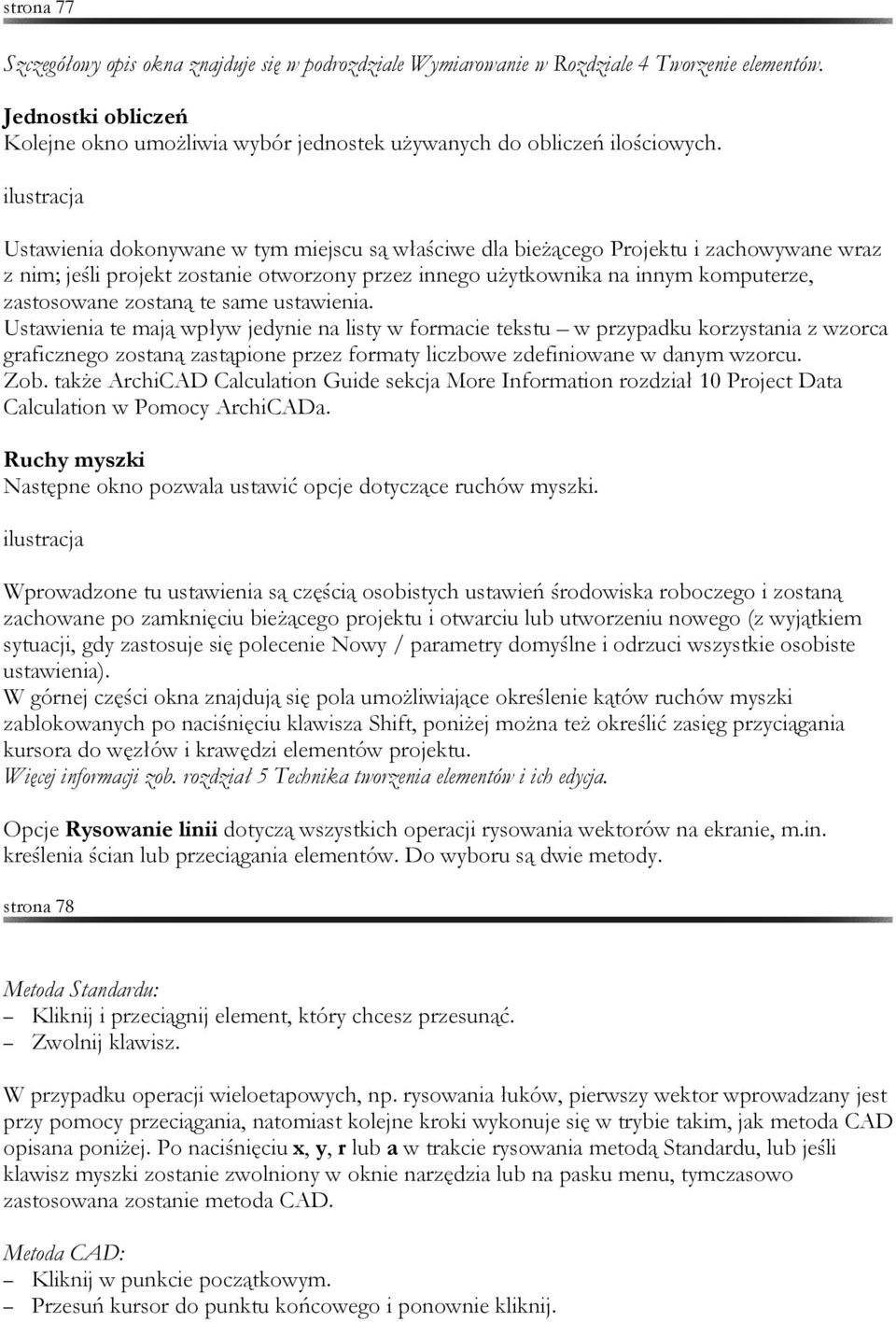 same ustawienia. Ustawienia te mają wpływ jedynie na listy w formacie tekstu w przypadku korzystania z wzorca graficznego zostaną zastąpione przez formaty liczbowe zdefiniowane w danym wzorcu. Zob.