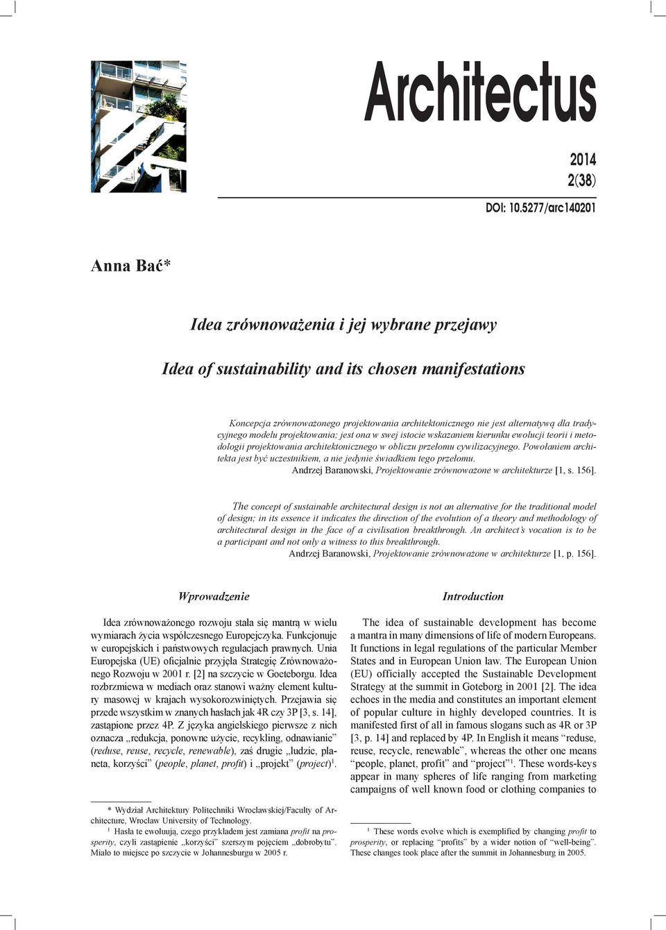 dla tradycyjnego modelu projektowania; jest ona w swej istocie wskazaniem kierunku ewolucji teorii i metodologii projektowania architektonicznego w obliczu przełomu cywilizacyjnego.