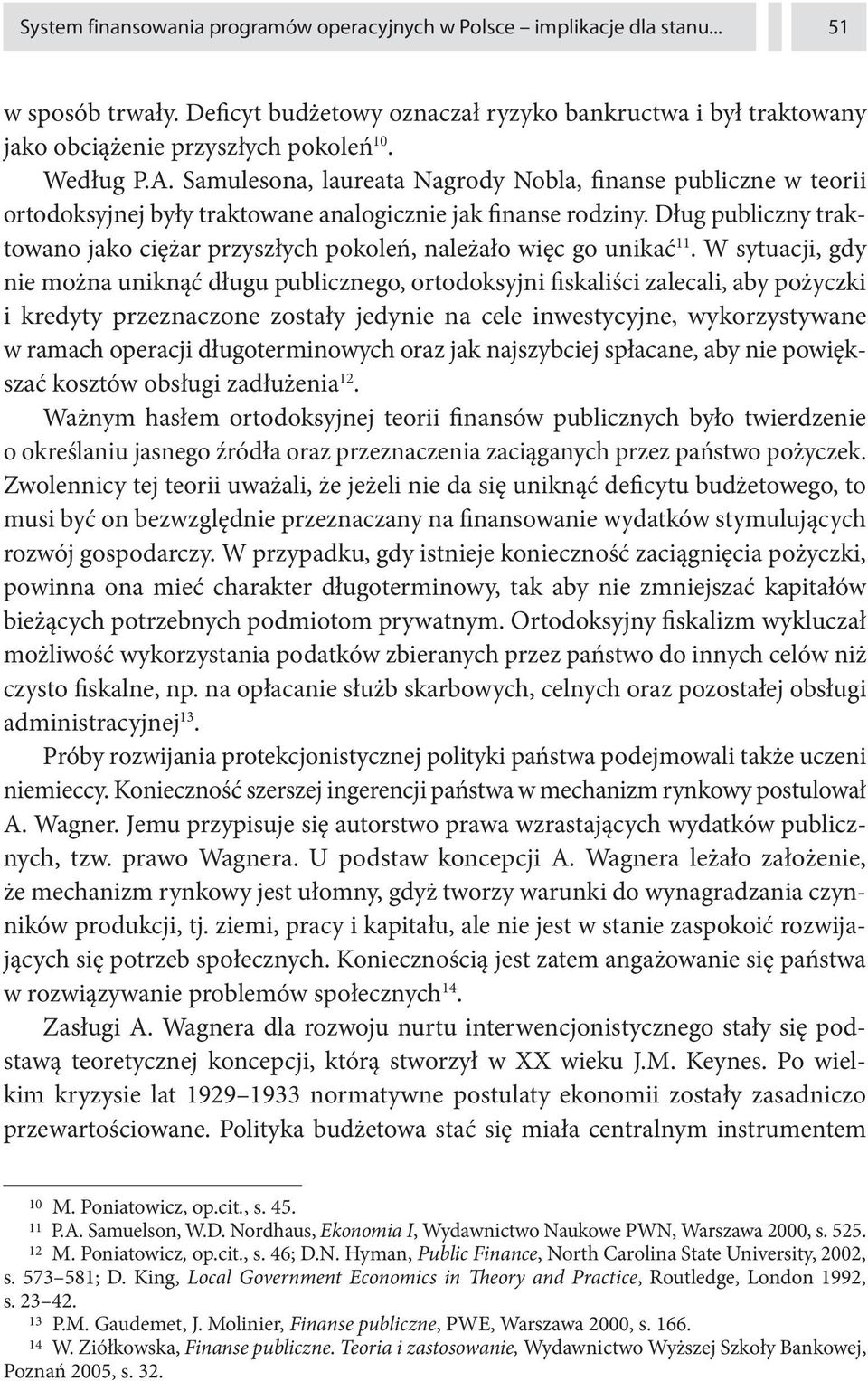 Dług publiczny traktowano jako ciężar przyszłych pokoleń, należało więc go unikać 11.