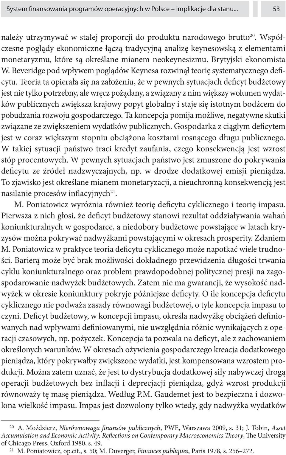 Beveridge pod wpływem poglądów Keynesa rozwinął teorię systematycznego deficytu.